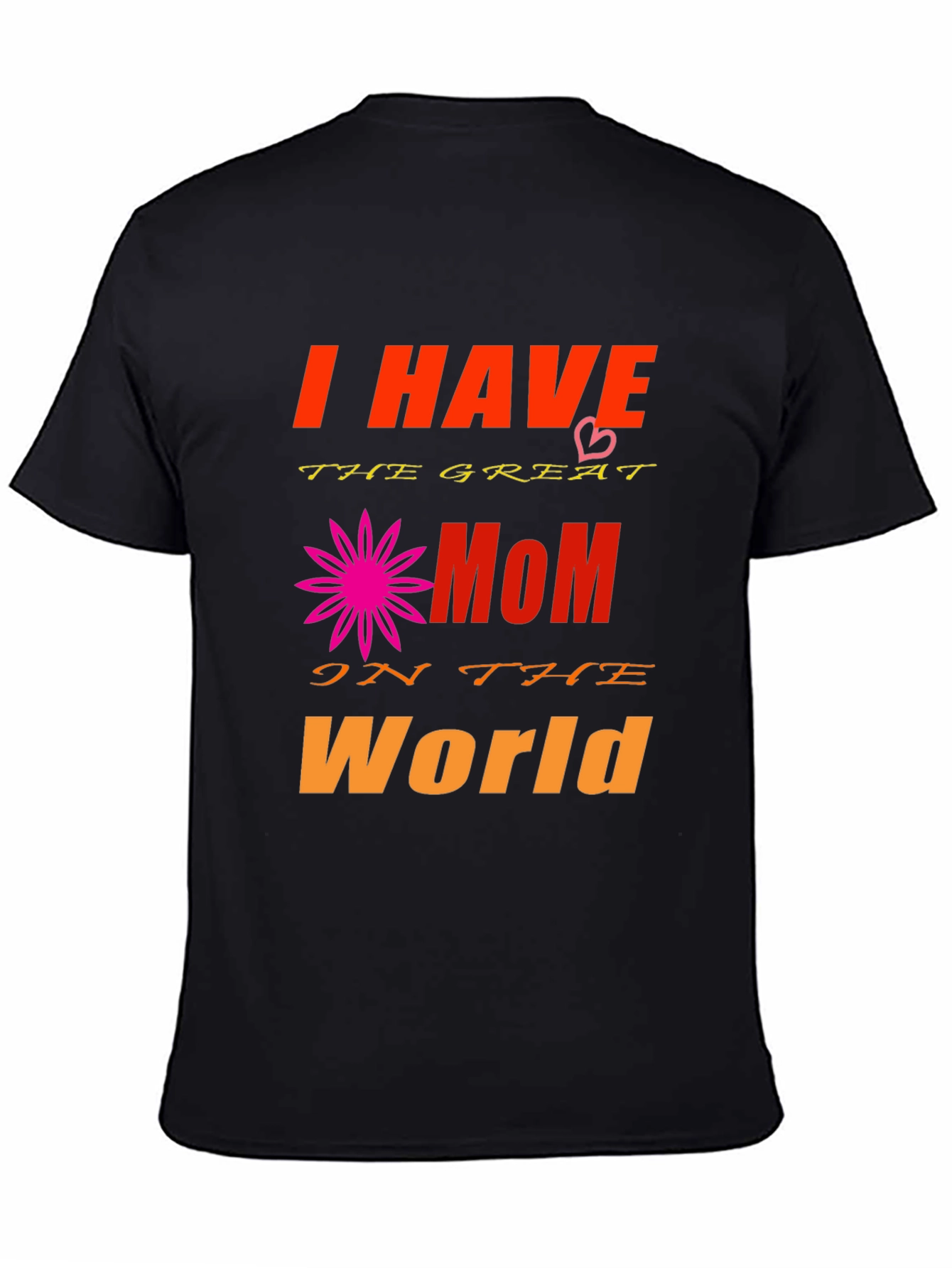 I Have The Greatest Mom T-Shirt - Black