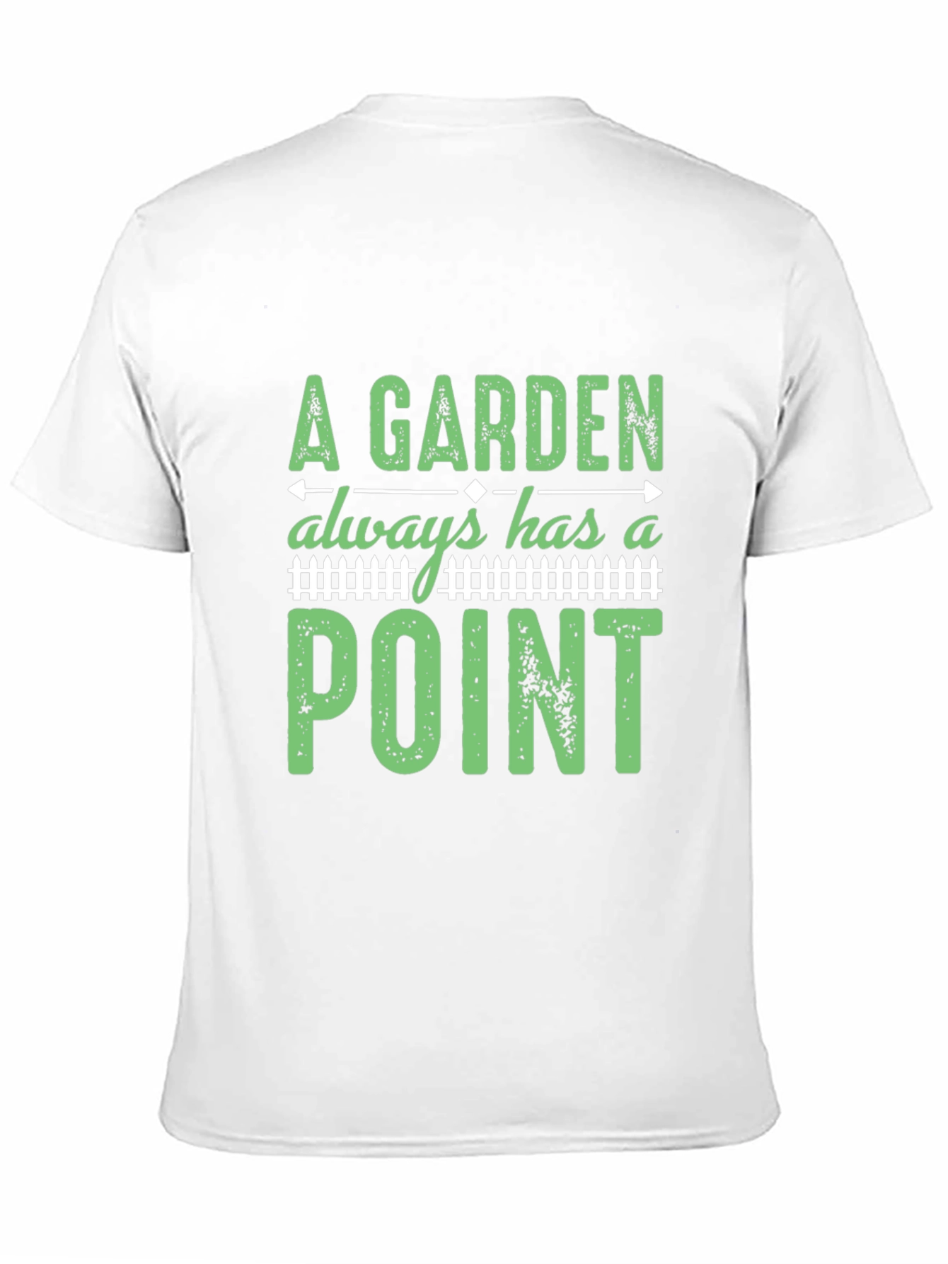 A Garden Always Has a Point T-Shirt