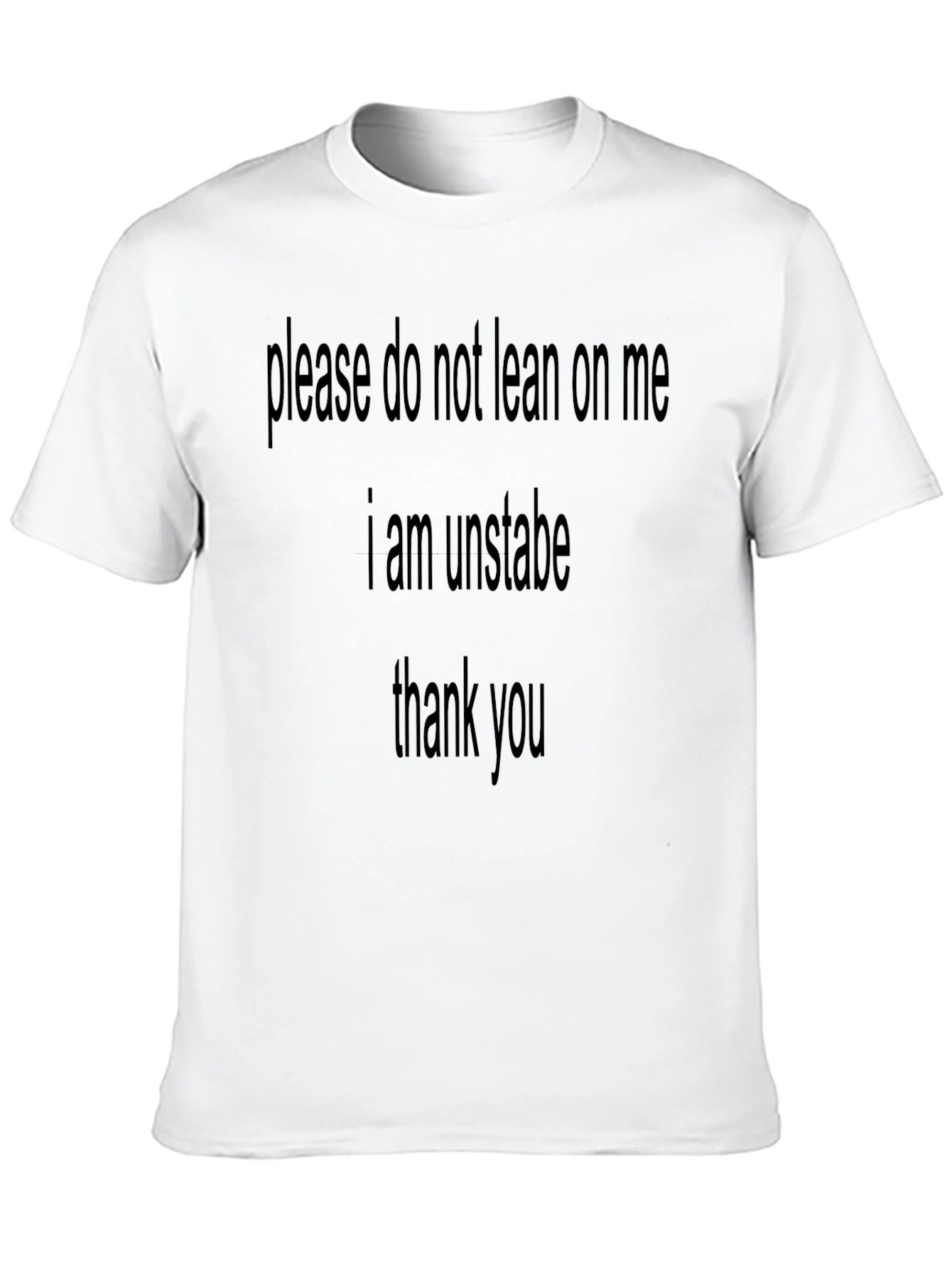 Unstable Statement T-Shirt - Funny Graphic Tee
