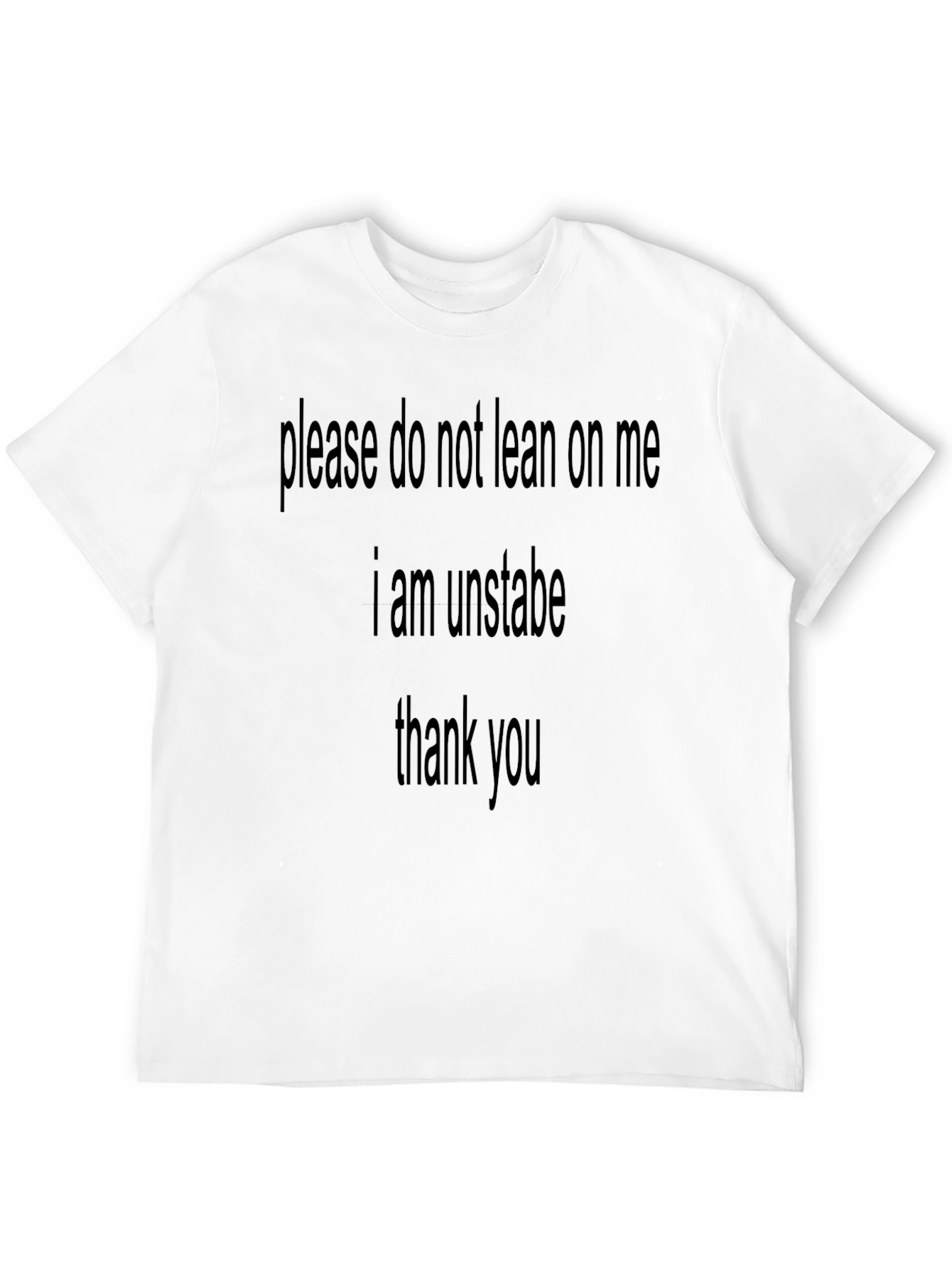 Unstable Statement T-Shirt - Funny Graphic Tee