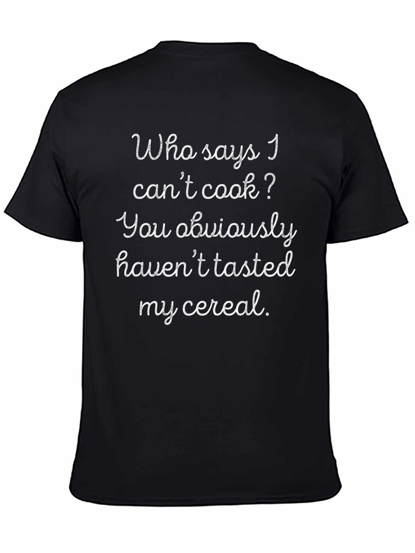 Funny Who Says I Cant Cook? Cereal T-Shirt