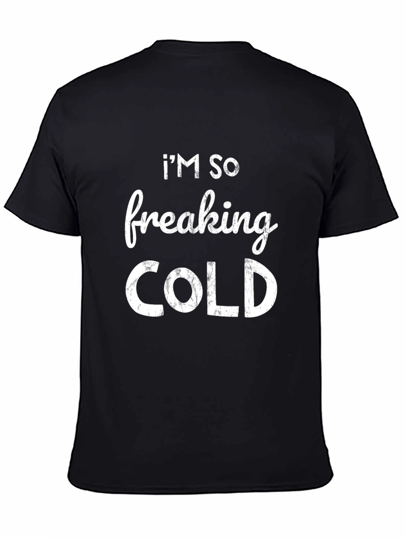 Im So Freaking Cold Graphic T-Shirt