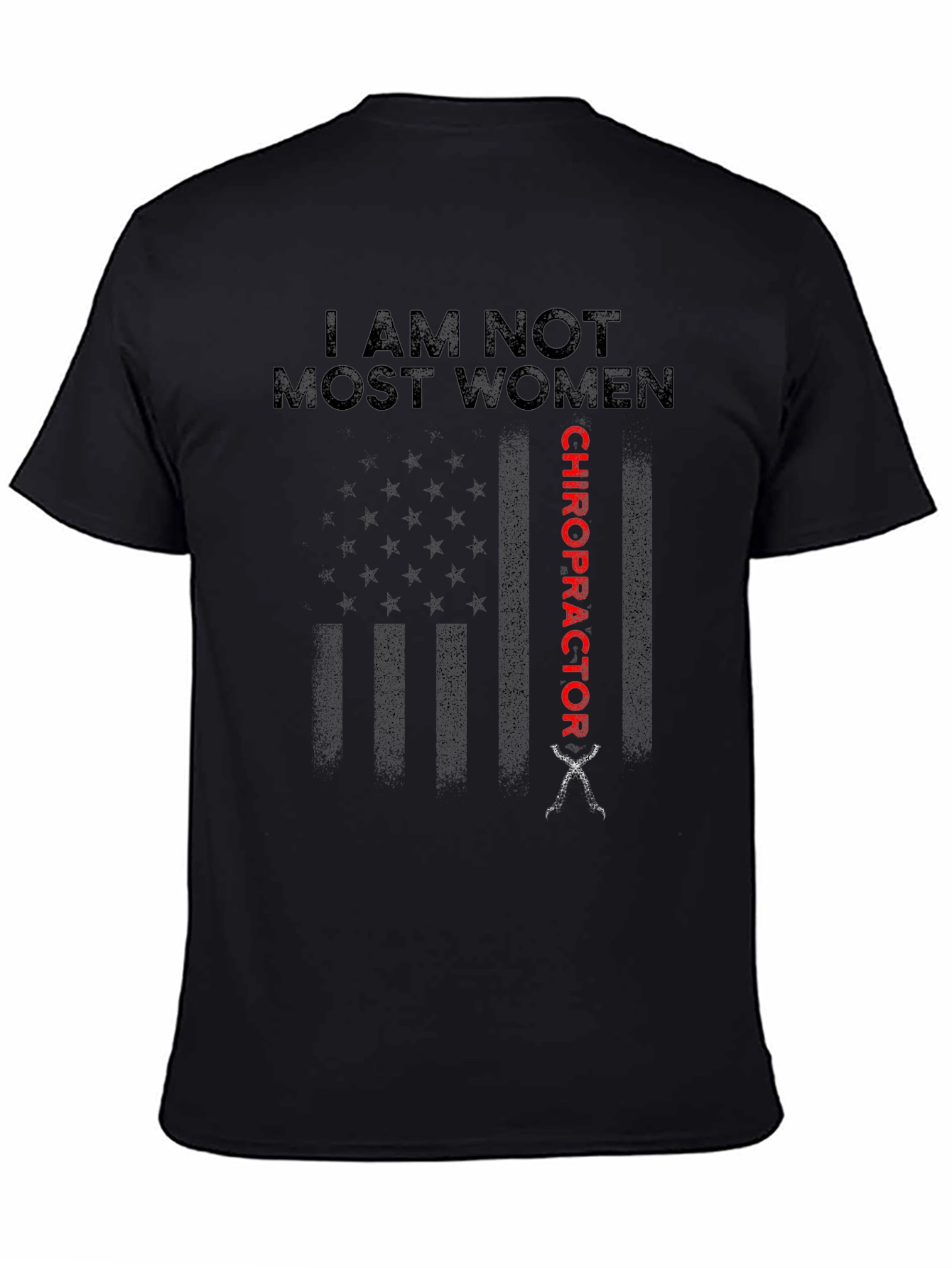 I Am Not Most Women Chiropractor T-Shirt