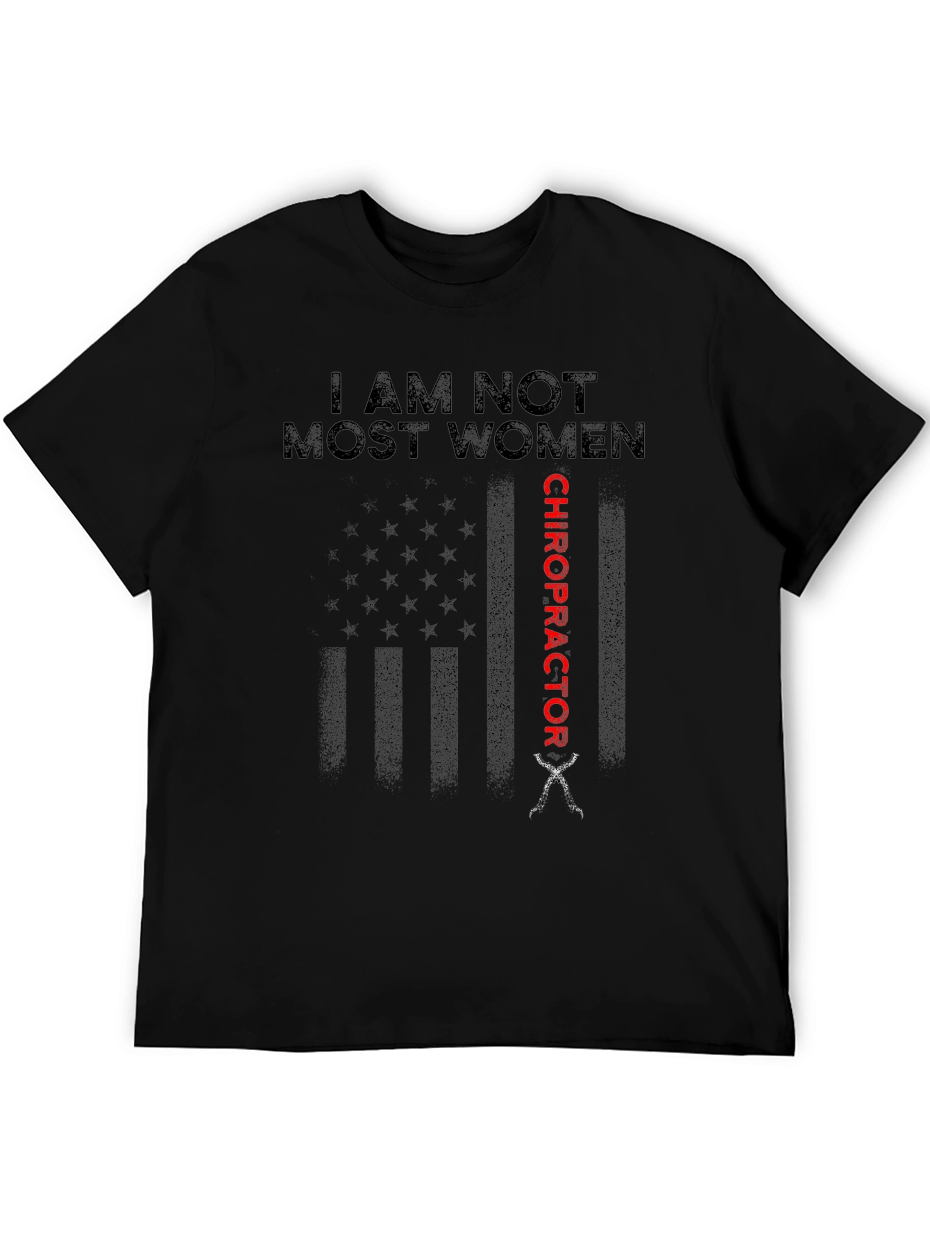 I Am Not Most Women Chiropractor T-Shirt