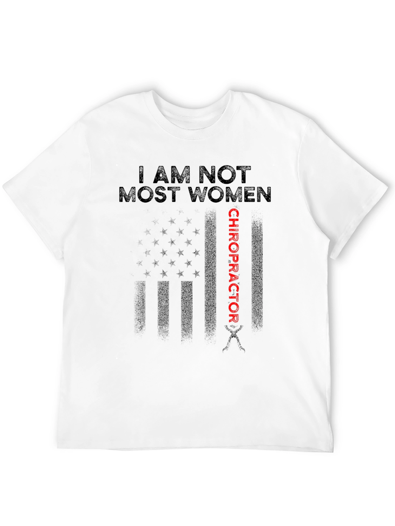 I Am Not Most Women Chiropractor T-Shirt
