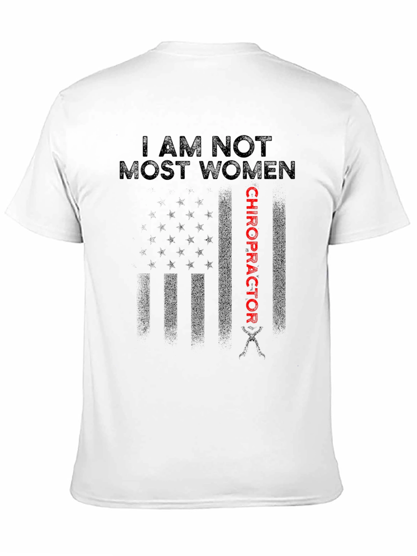 I Am Not Most Women Chiropractor T-Shirt