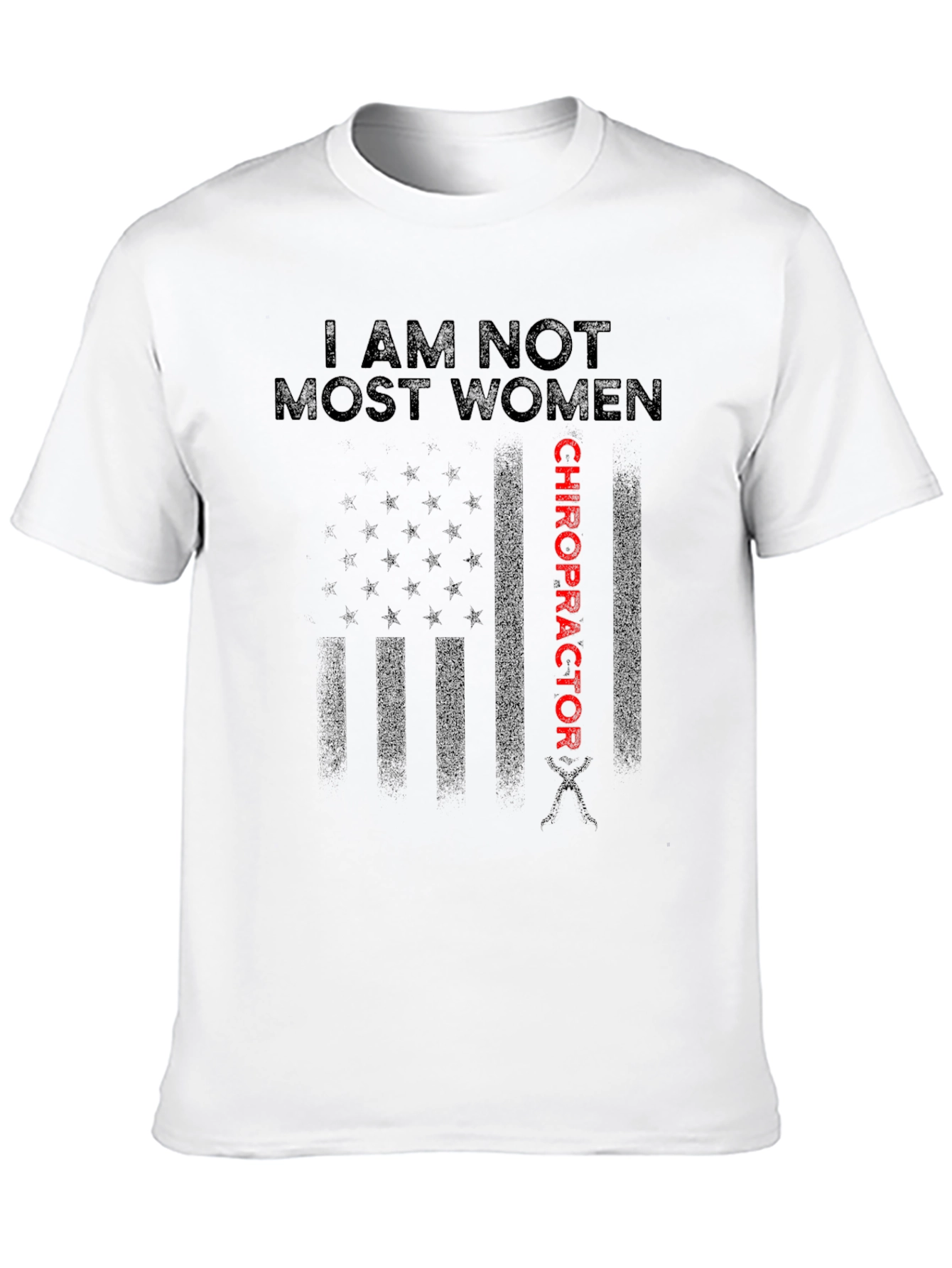 I Am Not Most Women Chiropractor T-Shirt