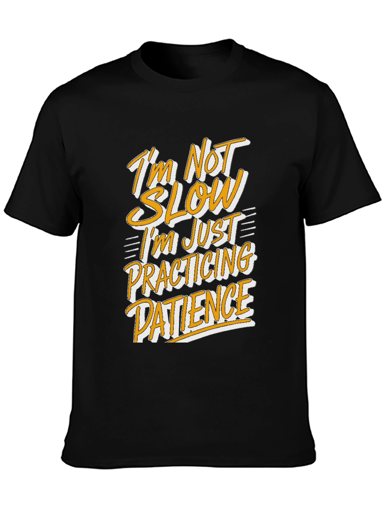Funny Patience T-Shirt - Im Not Slow
