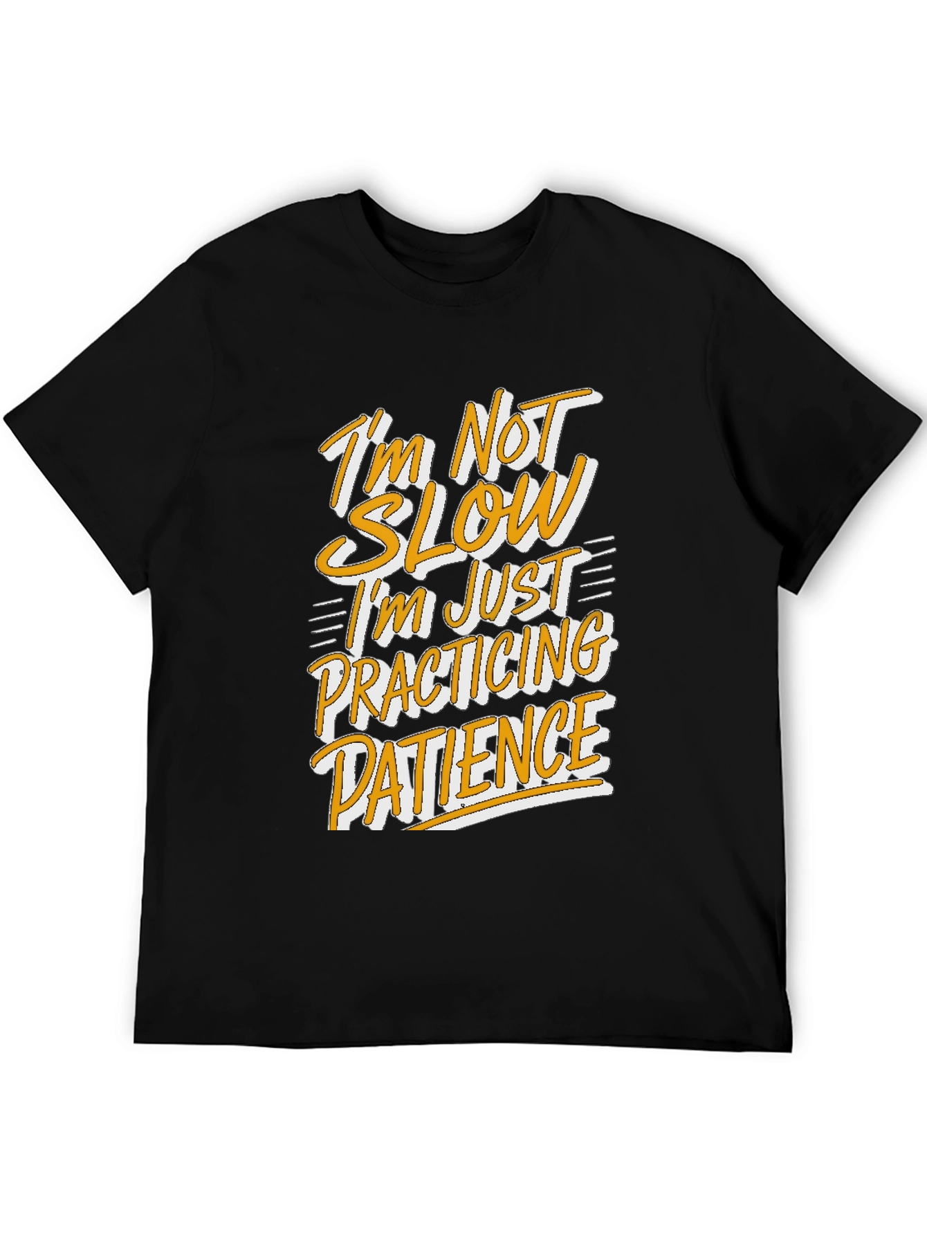 Funny Patience T-Shirt - Im Not Slow