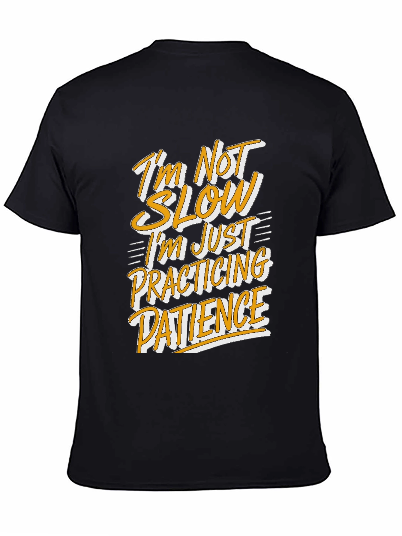 Funny Patience T-Shirt - Im Not Slow