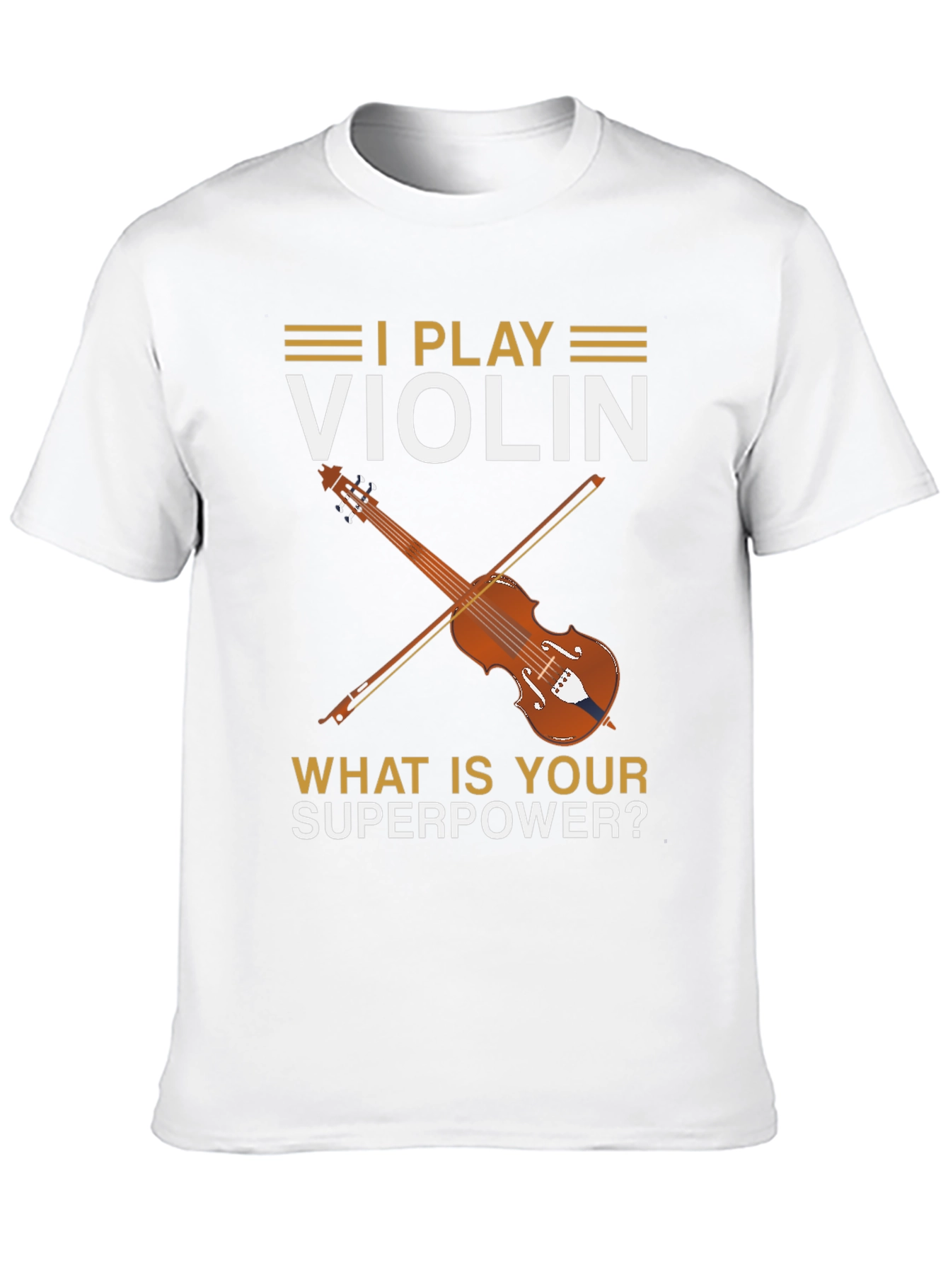 I Play Violin - Whats Your Superpower? T-Shirt