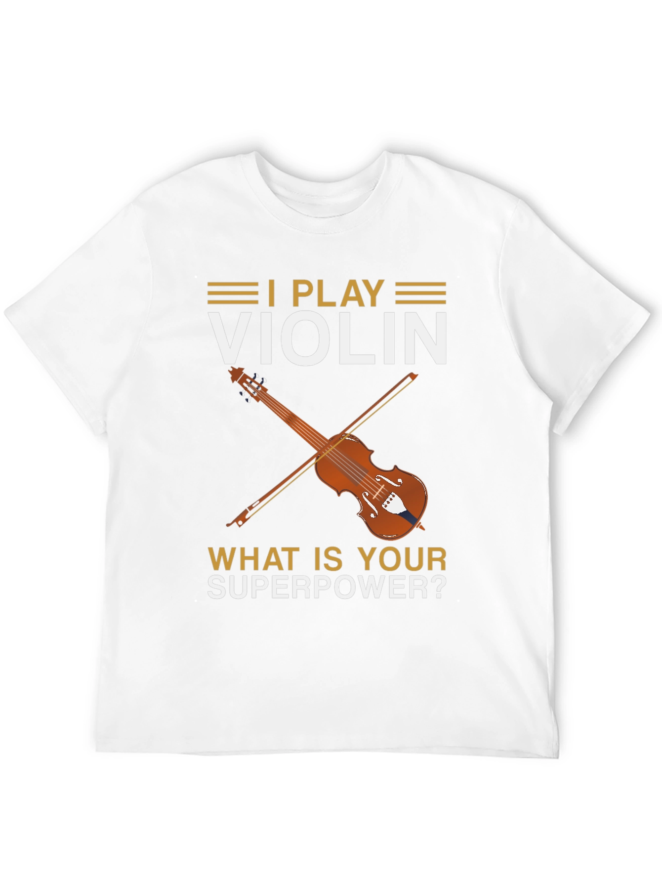 I Play Violin - Whats Your Superpower? T-Shirt