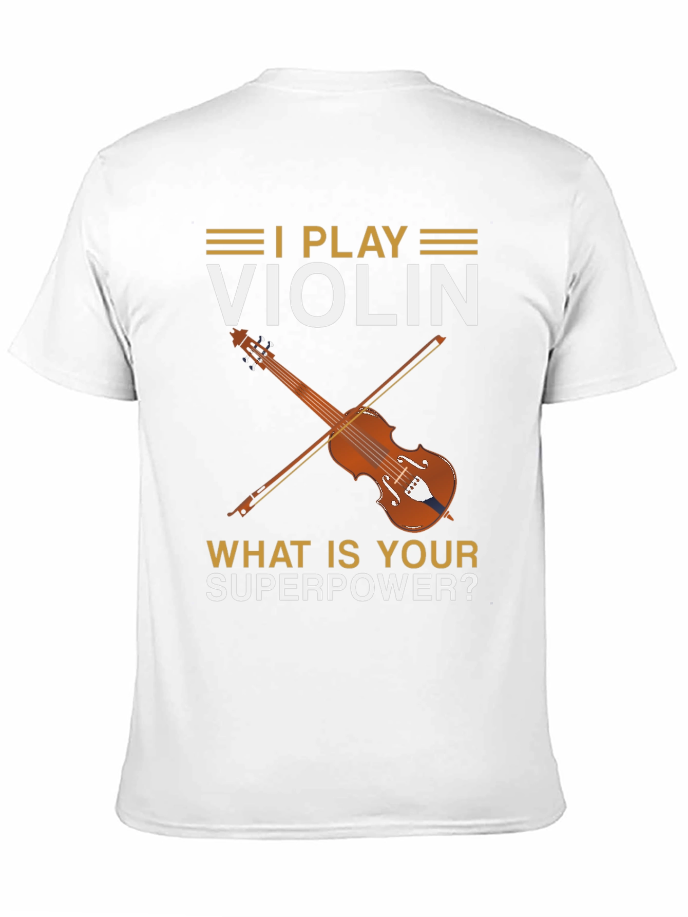 I Play Violin - Whats Your Superpower? T-Shirt