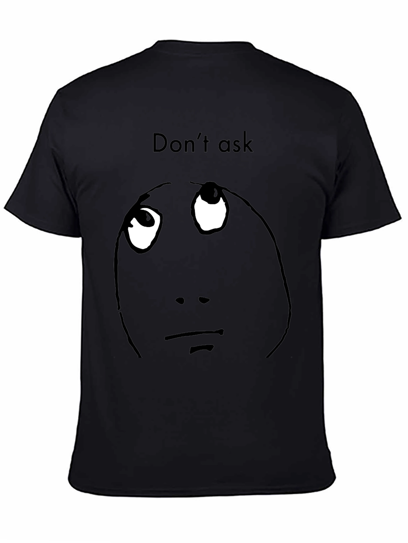 Dont Ask Meme Graphic T-Shirt