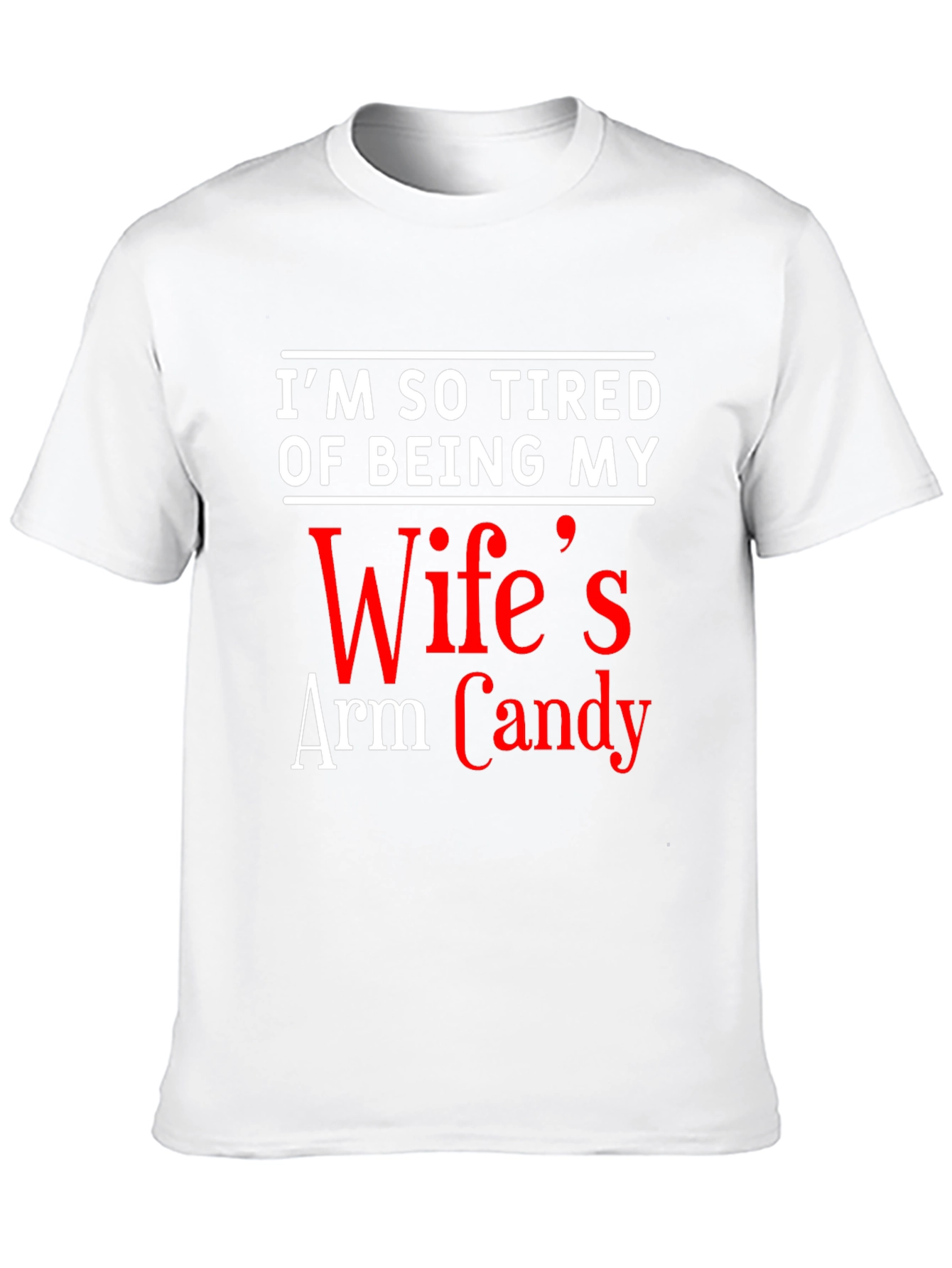 Funny Mens T-Shirt: Wifes Arm Candy