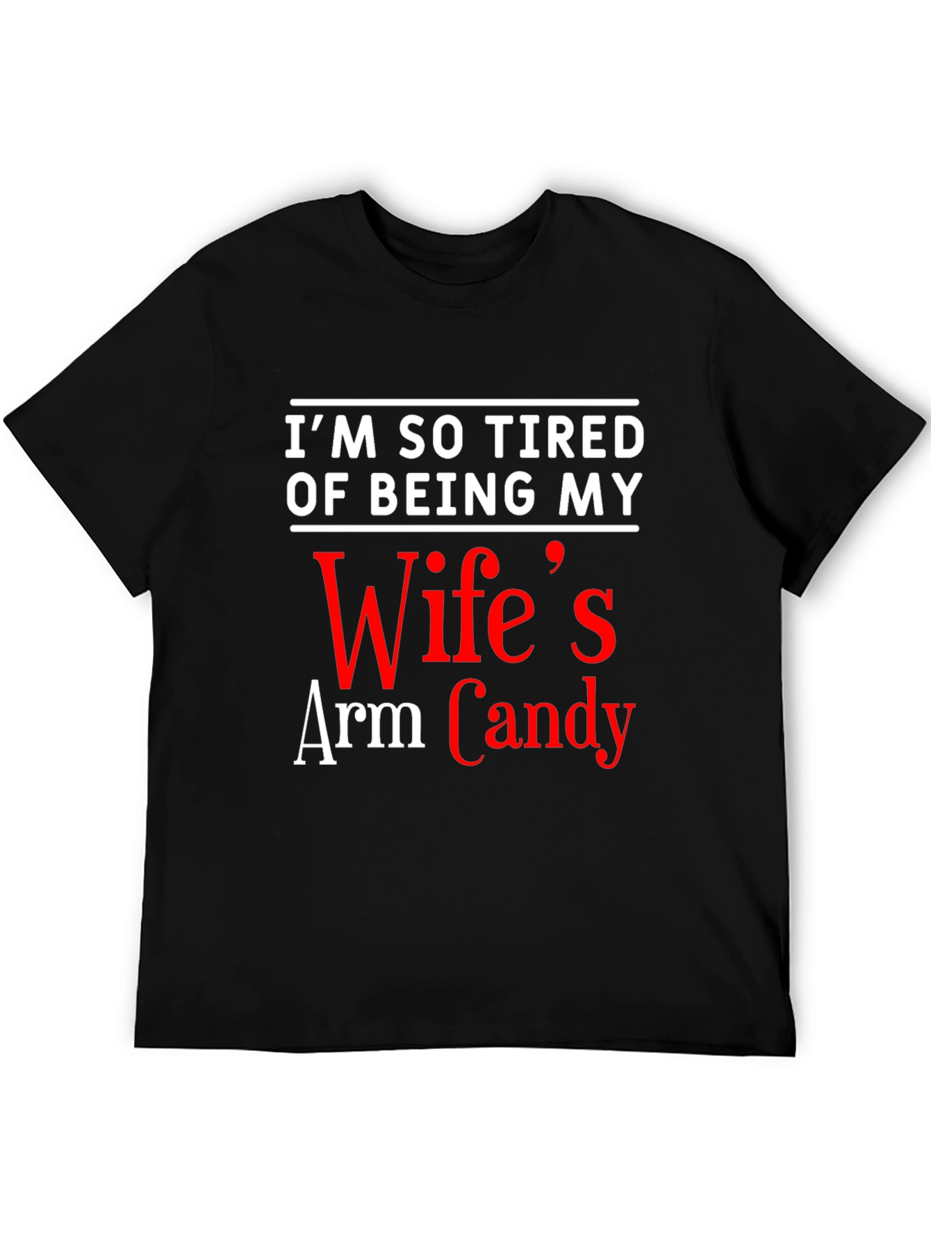 Funny Mens T-Shirt: Wifes Arm Candy