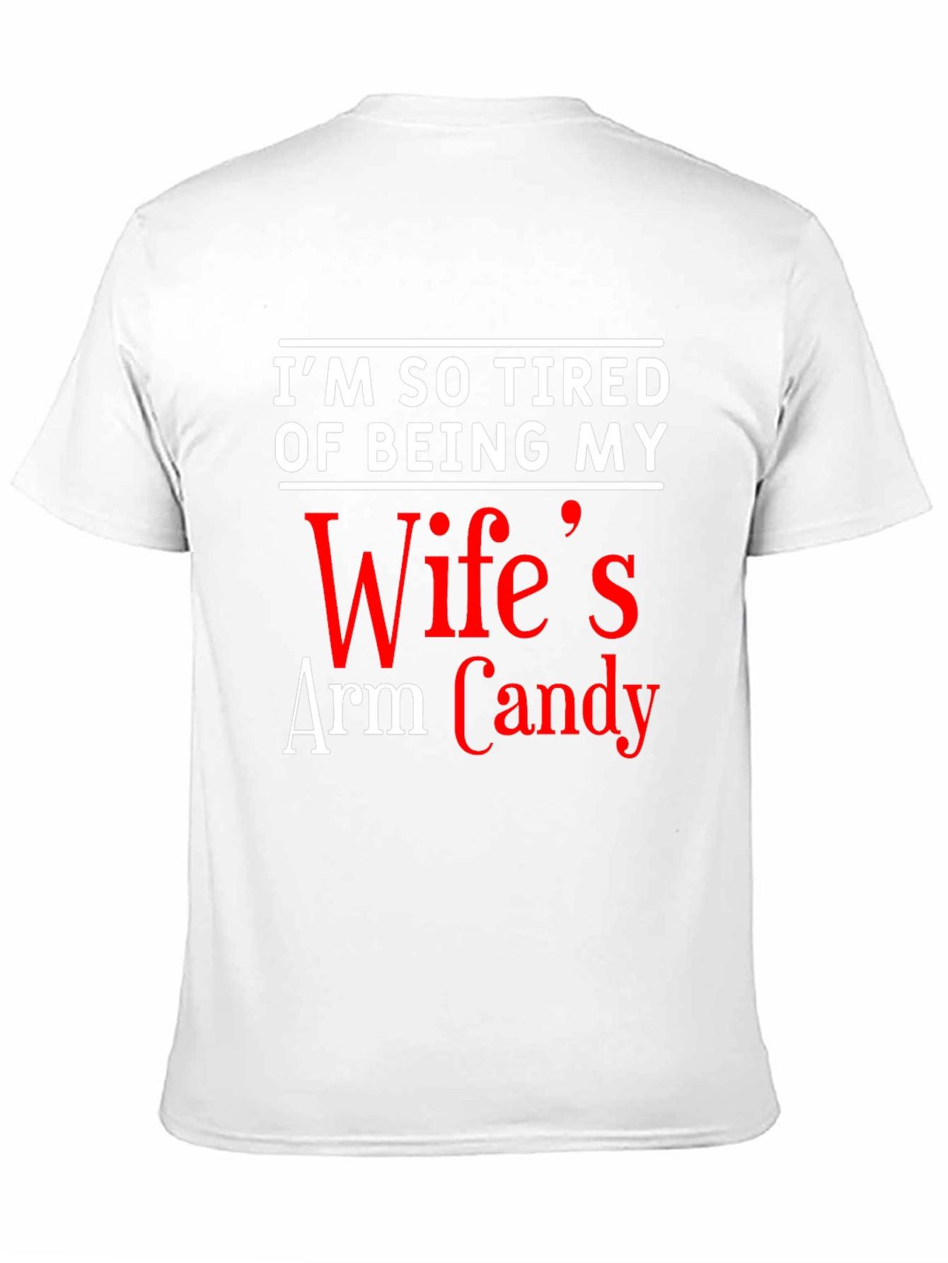Funny Mens T-Shirt: Wifes Arm Candy