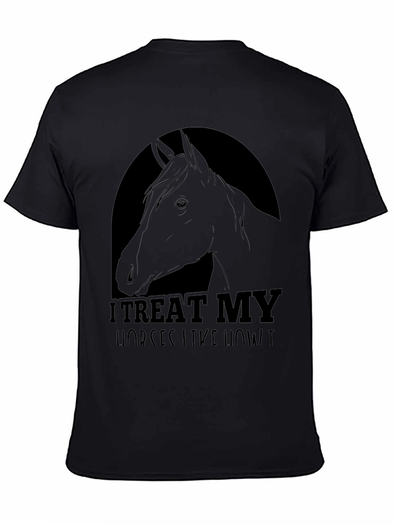 I Treat My Horses Like Royalty Tee