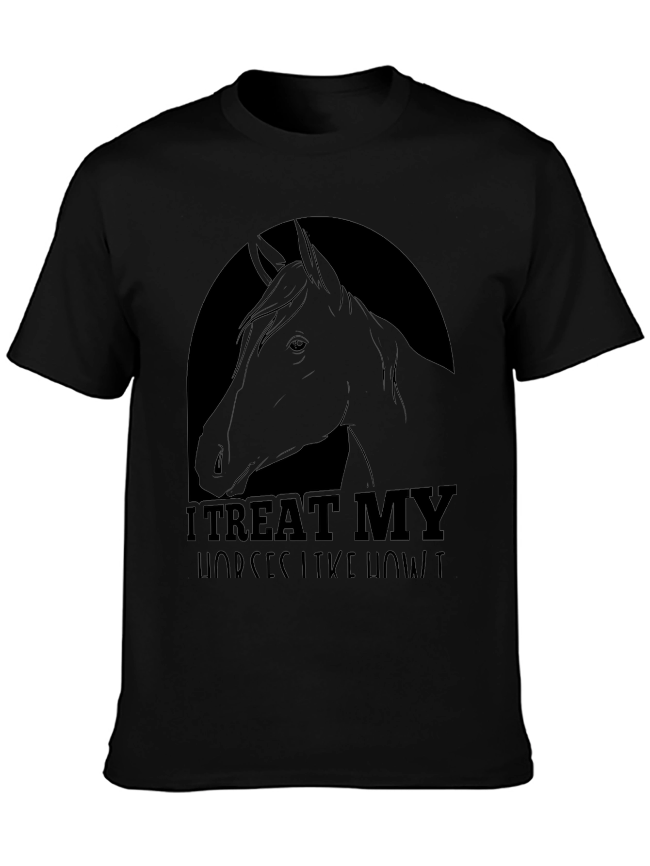 I Treat My Horses Like Royalty Tee