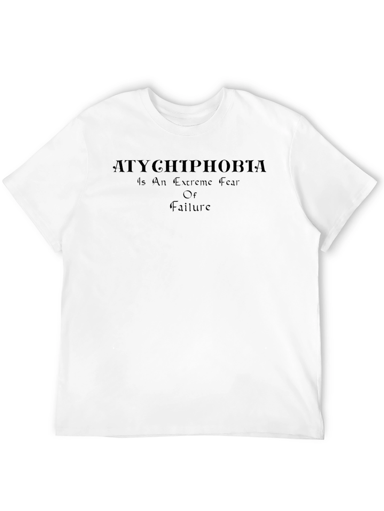 Atychiphobia Fear of Failure Black T-Shirt