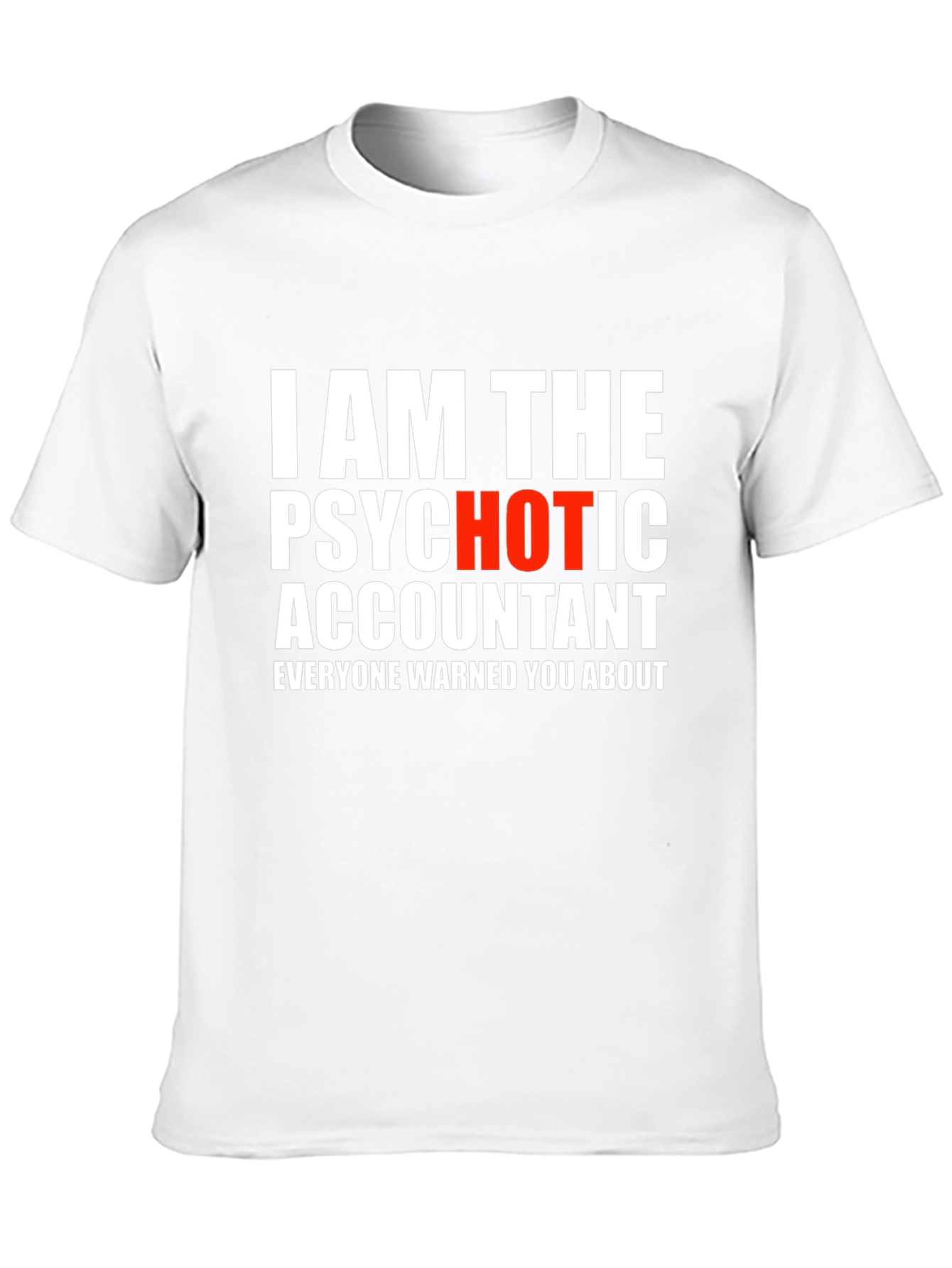 Psychotic Accountant Graphic Tee - Novelty Humor T-Shirt