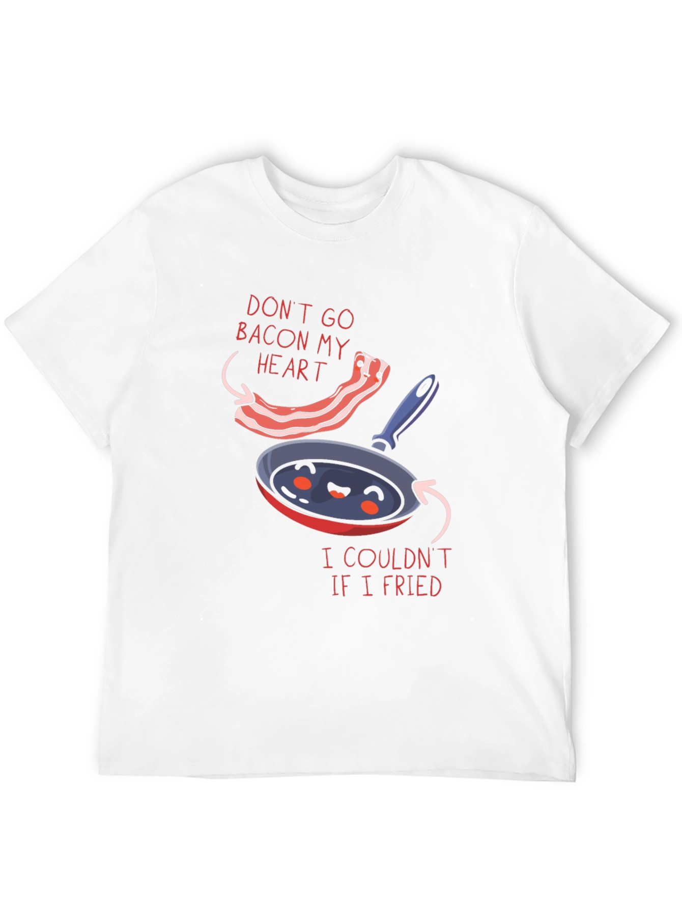 Funny Dont Go Bacon My Heart Graphic T-Shirt
