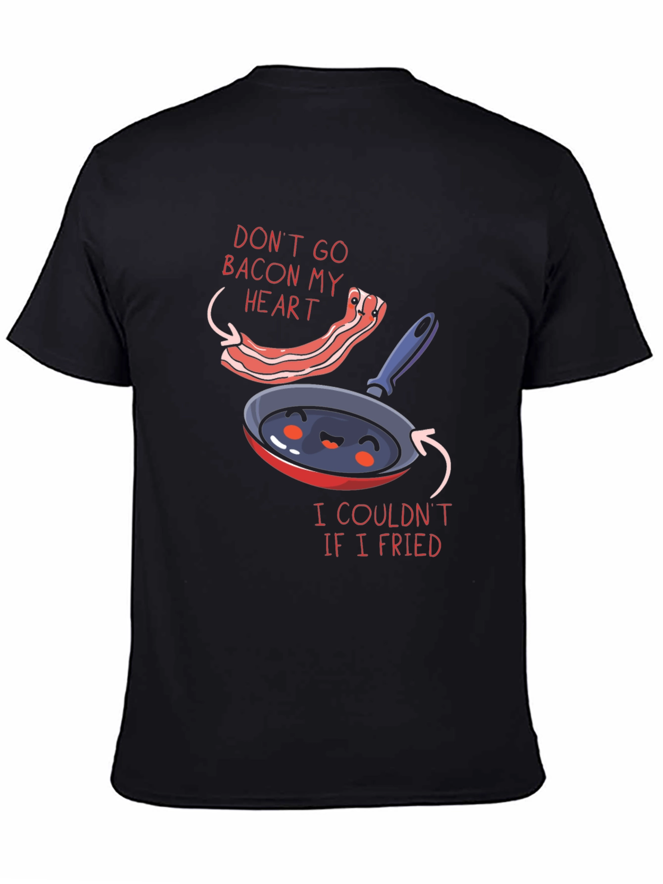 Funny Dont Go Bacon My Heart Graphic T-Shirt