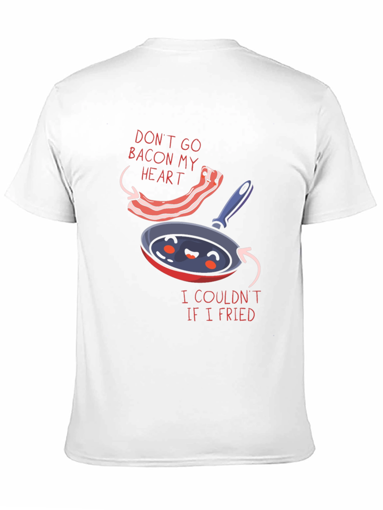 Funny Dont Go Bacon My Heart Graphic T-Shirt