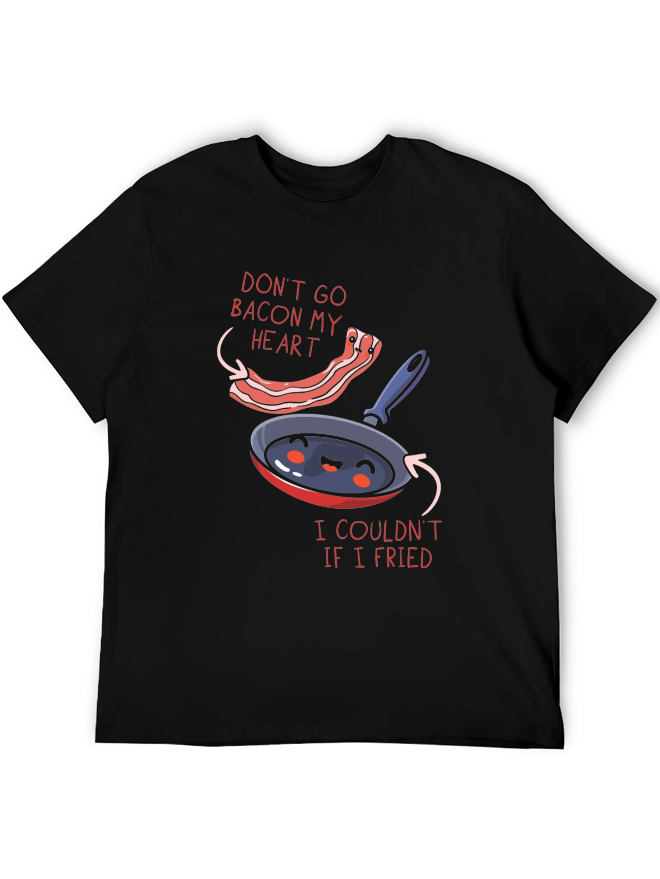 Funny Dont Go Bacon My Heart Graphic T-Shirt
