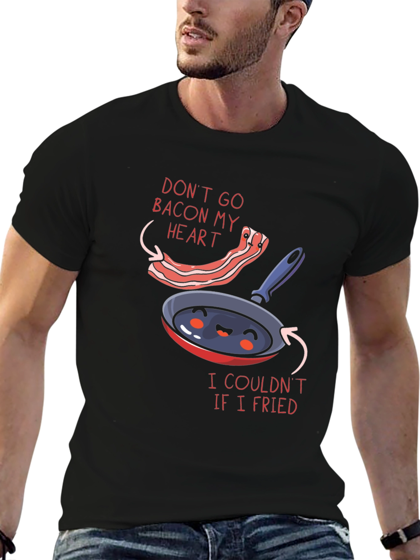 Funny Dont Go Bacon My Heart Graphic T-Shirt