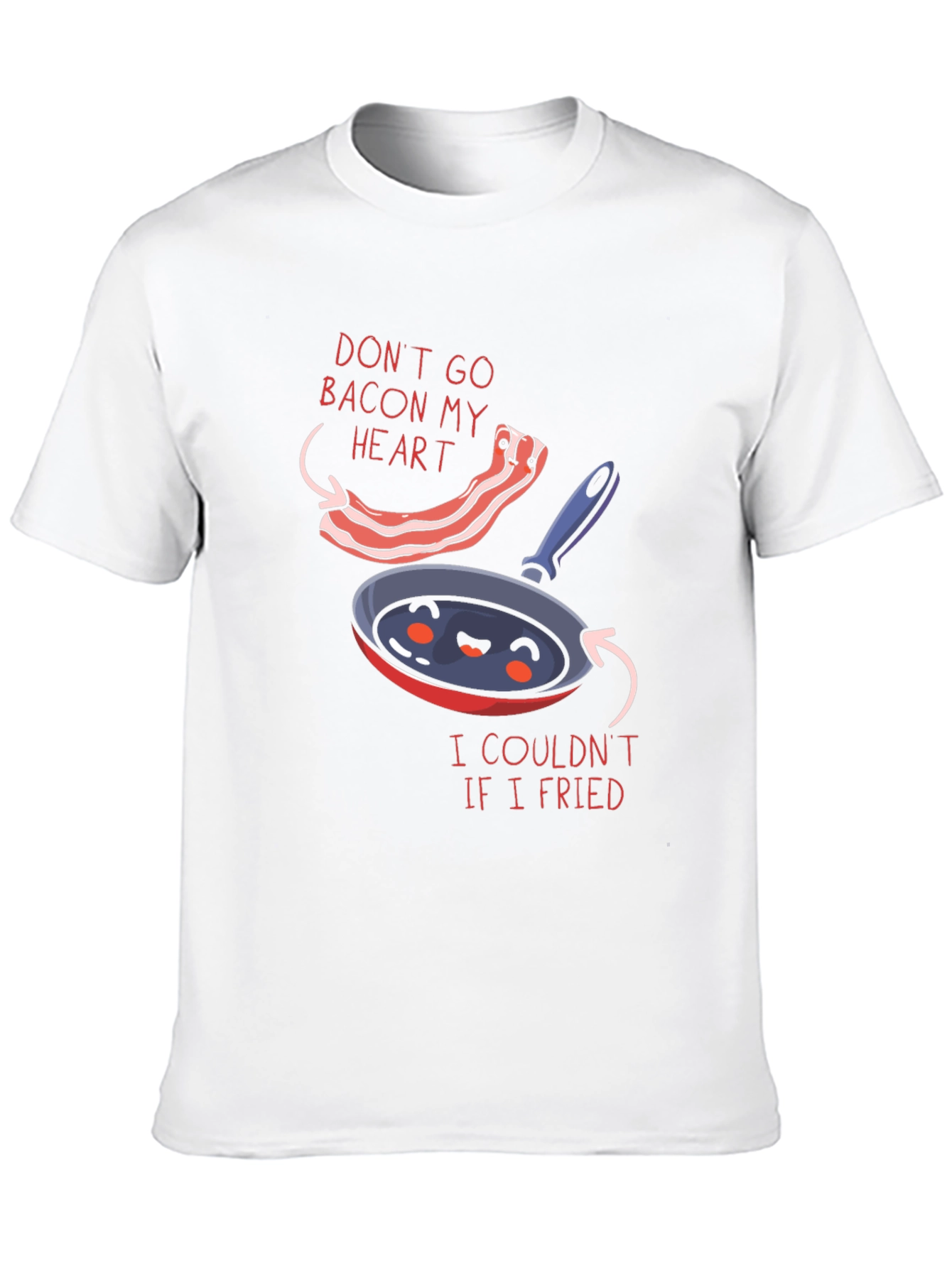 Funny Dont Go Bacon My Heart Graphic T-Shirt