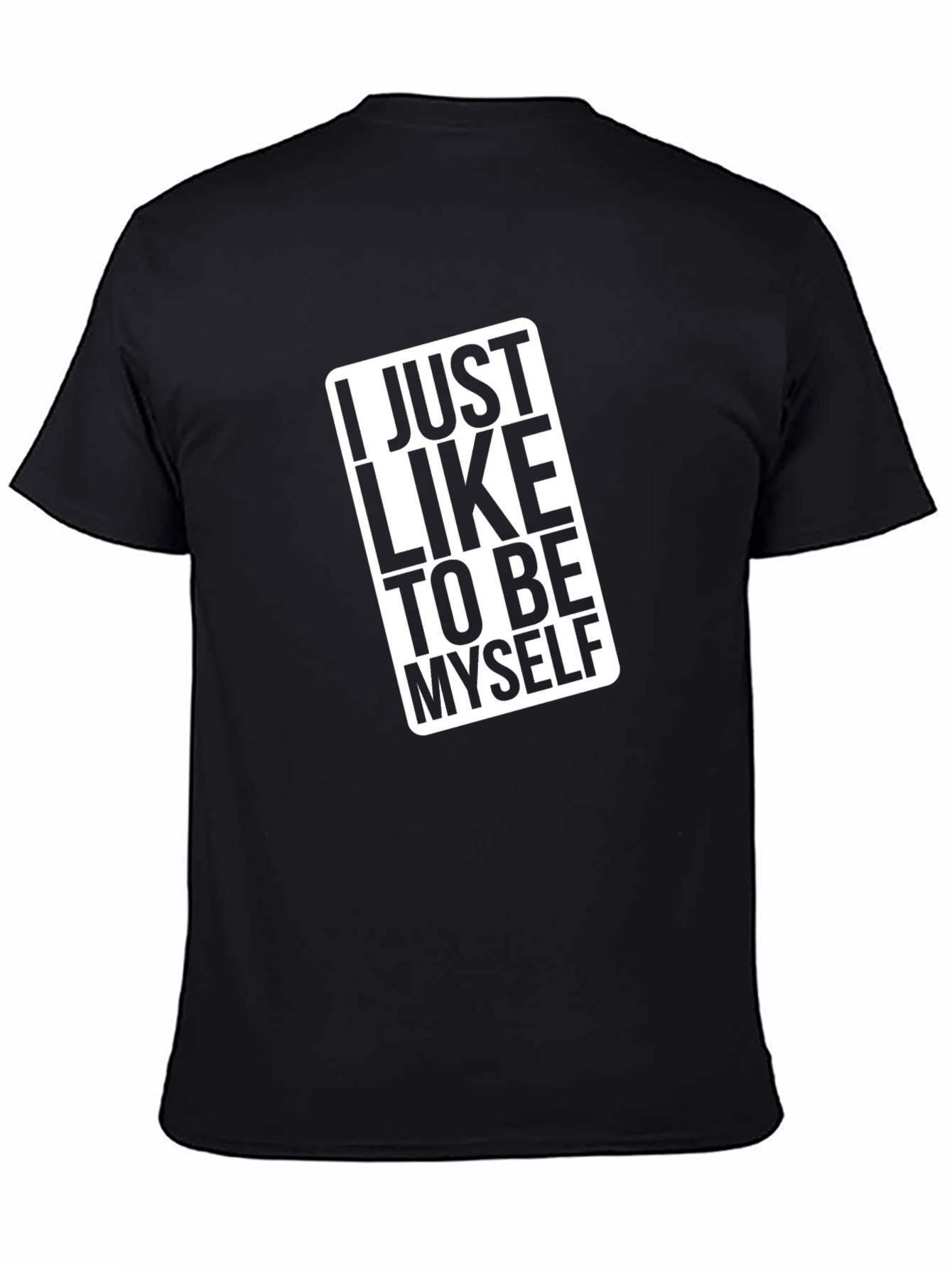 I Just Like To Be Myself T-Shirt