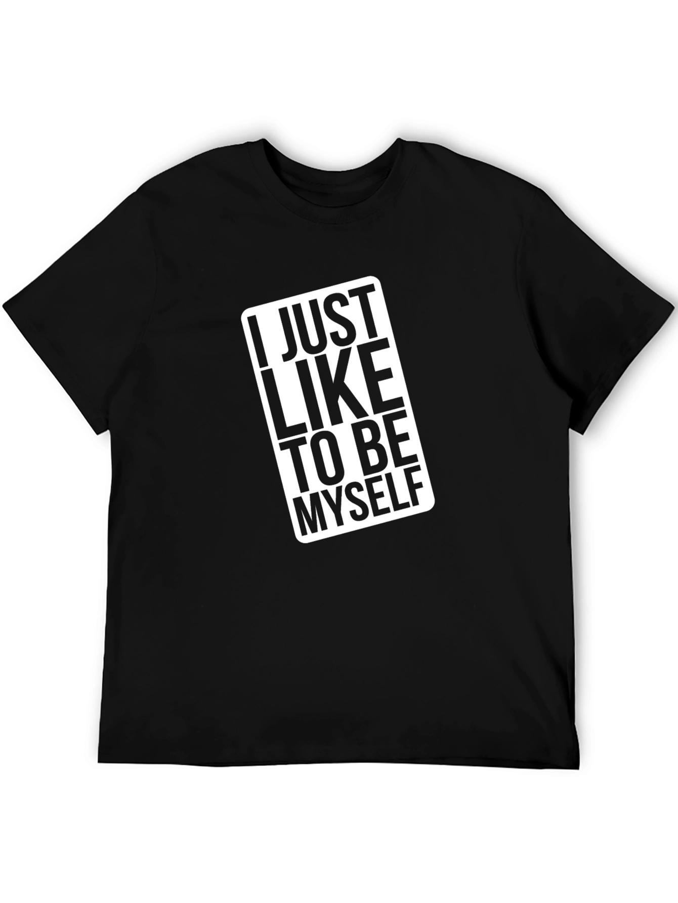 I Just Like To Be Myself T-Shirt