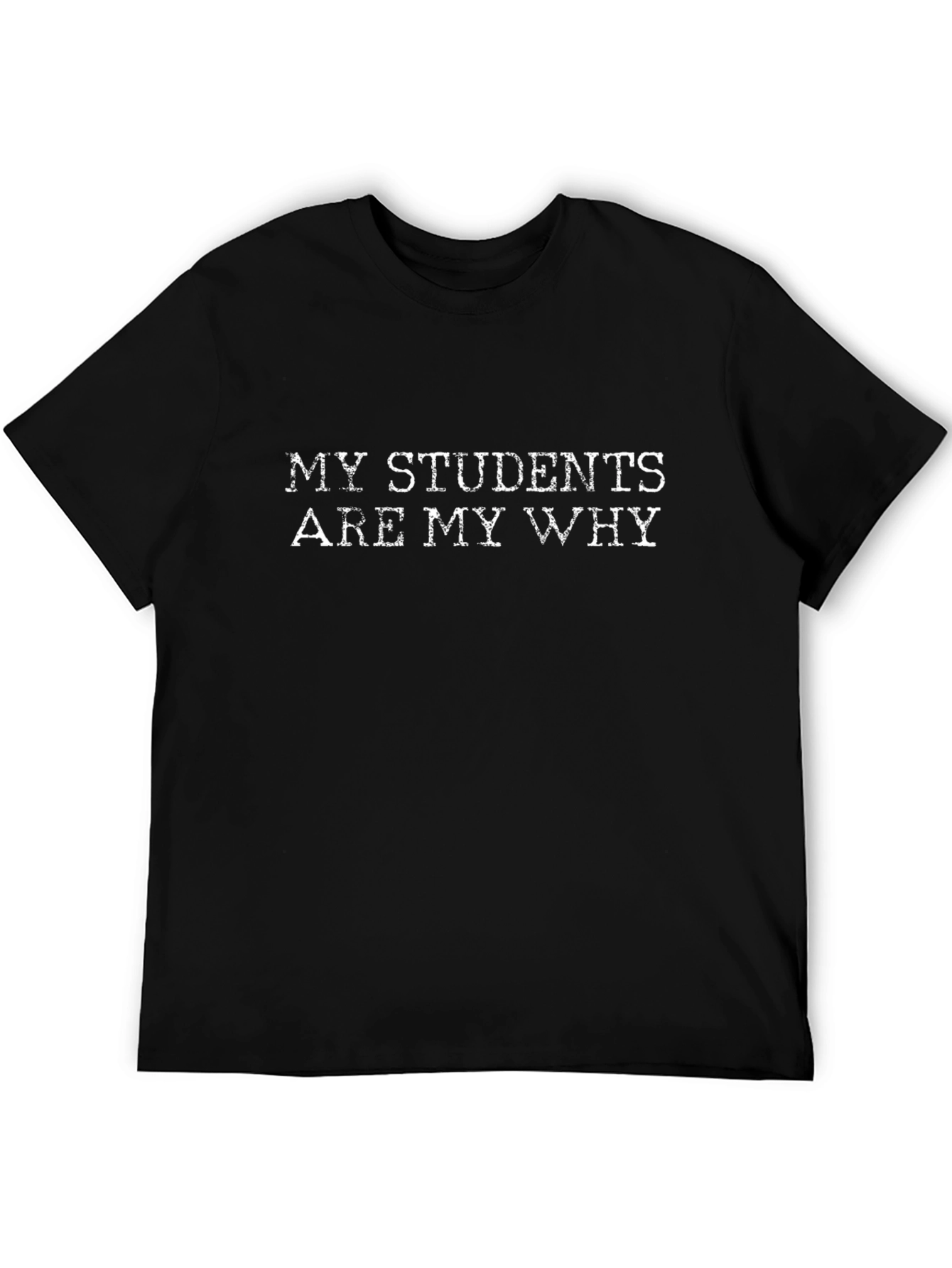 My Students Are My Why Black Graphic T-Shirt