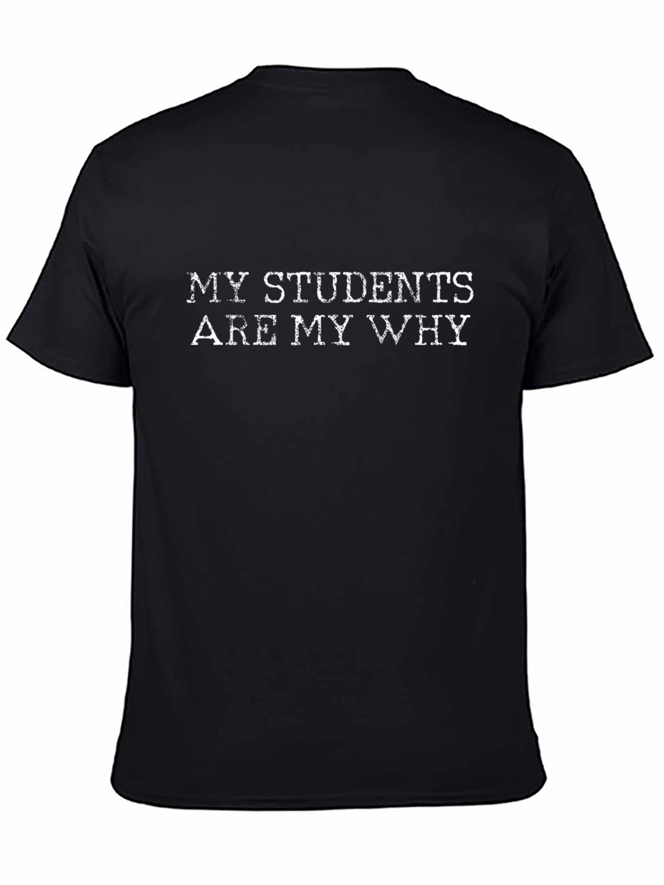 My Students Are My Why Black Graphic T-Shirt
