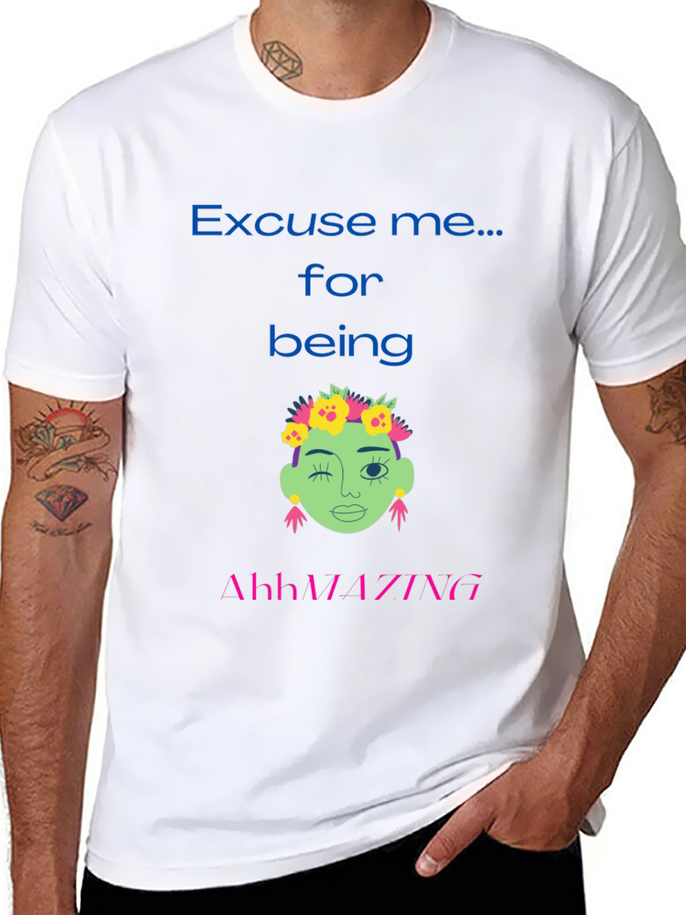 Excuse me for being AhhMAZING T-shirt