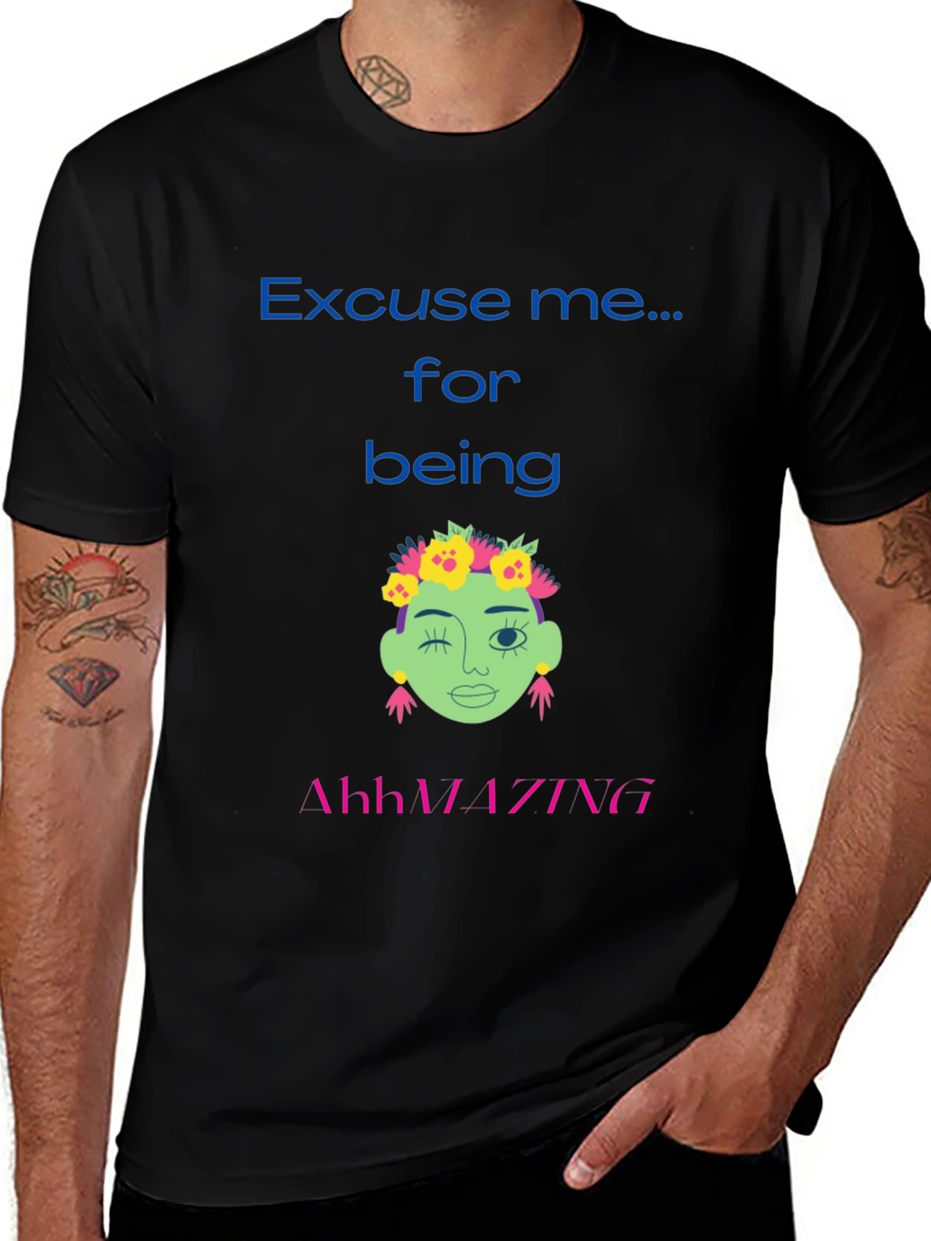 Excuse me for being AhhMAZING T-shirt