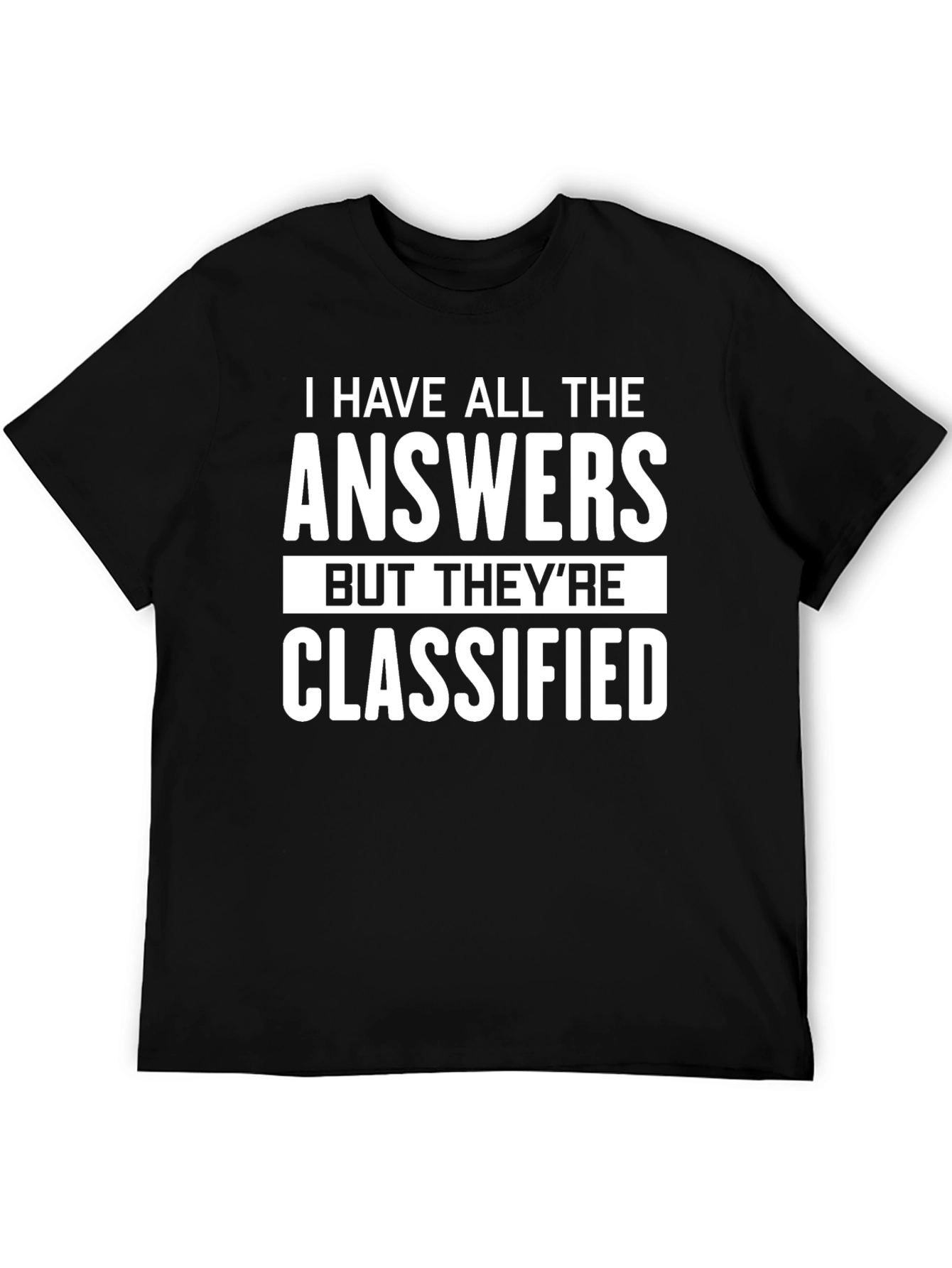 I Have All The Answers Classified Graphic T-Shirt