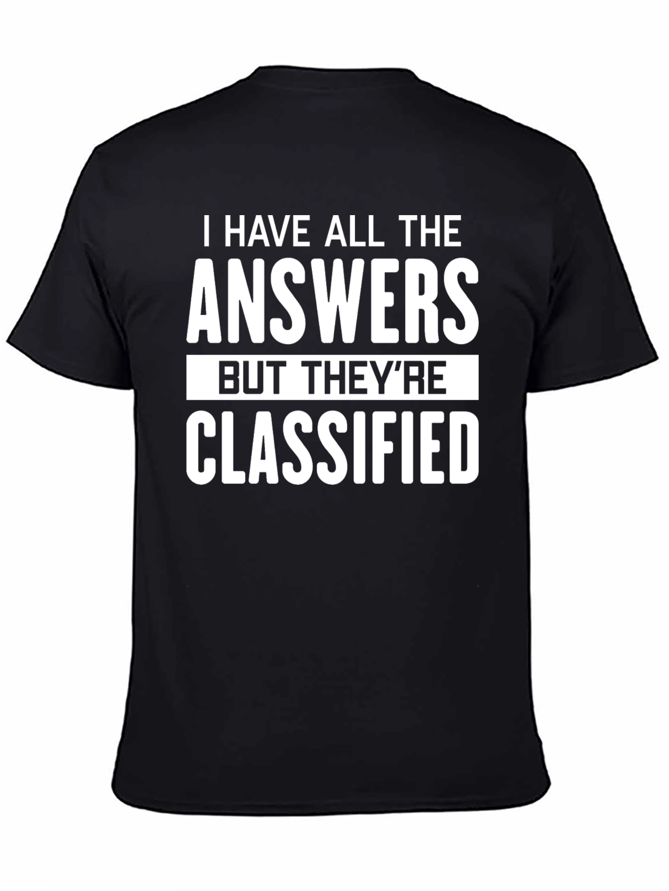 I Have All The Answers Classified Graphic T-Shirt