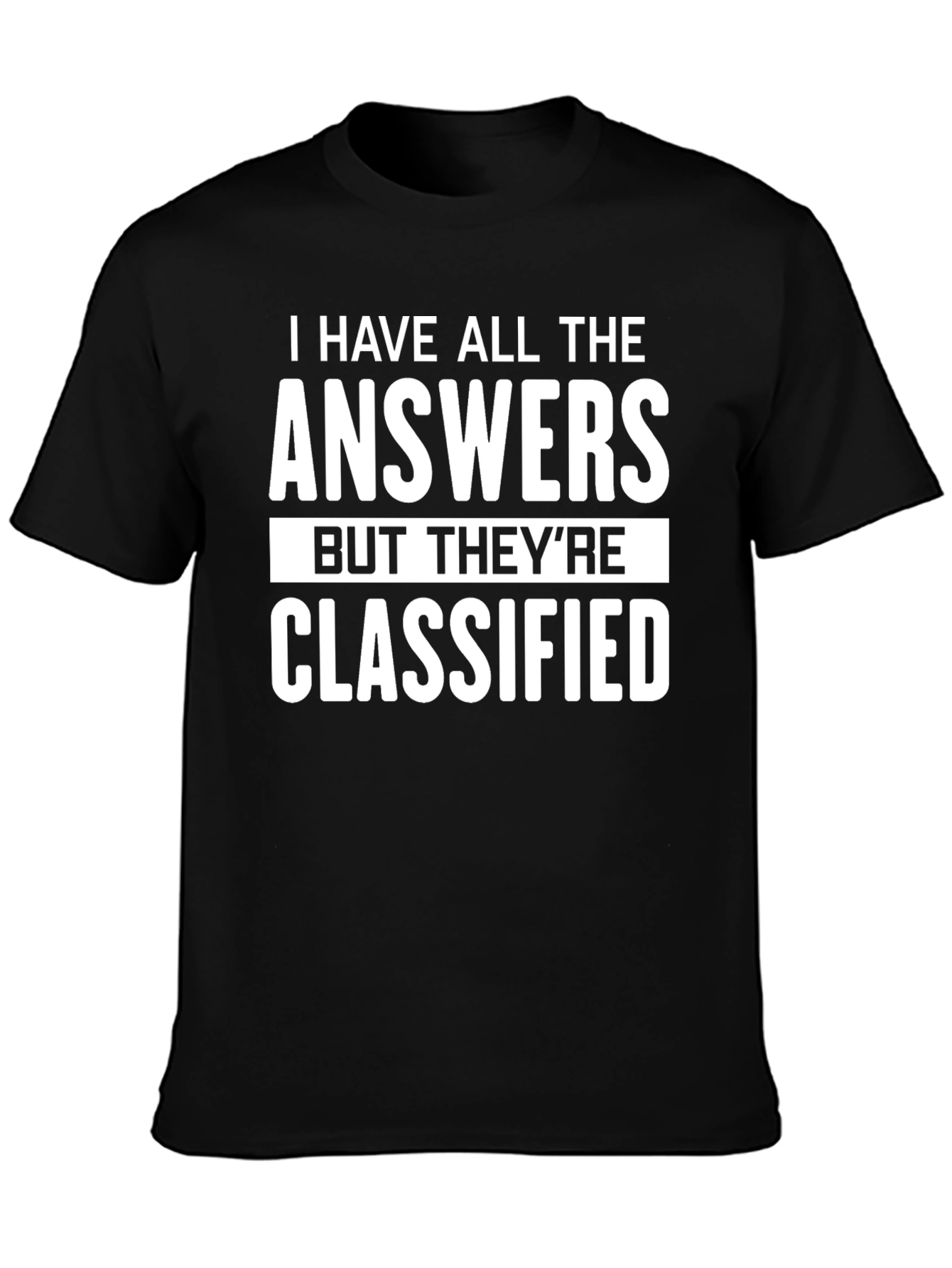 I Have All The Answers Classified Graphic T-Shirt