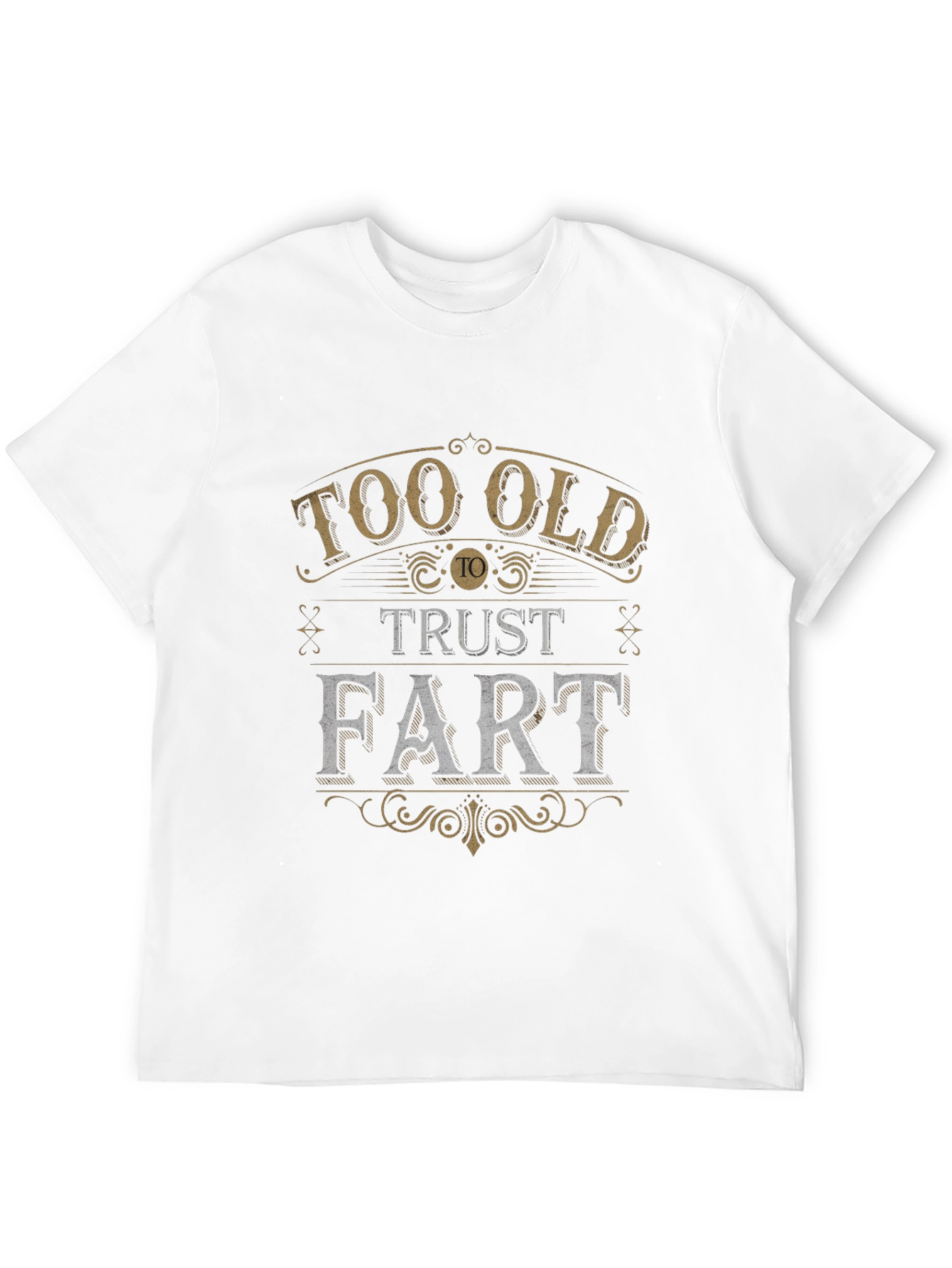 Too Old to Trust a Fart Graphic Tee