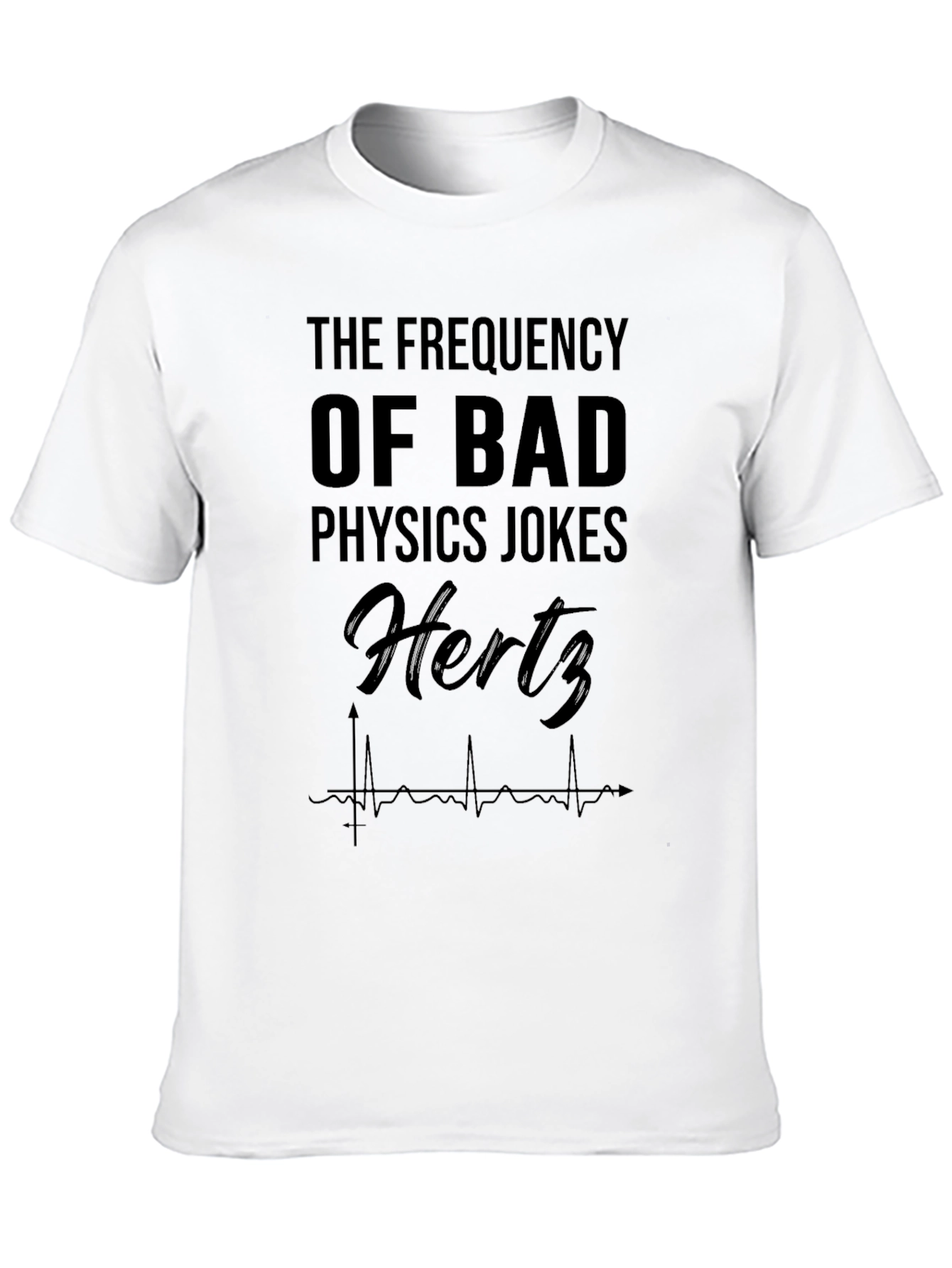 Physics Jokes Hertz Funny T-Shirt