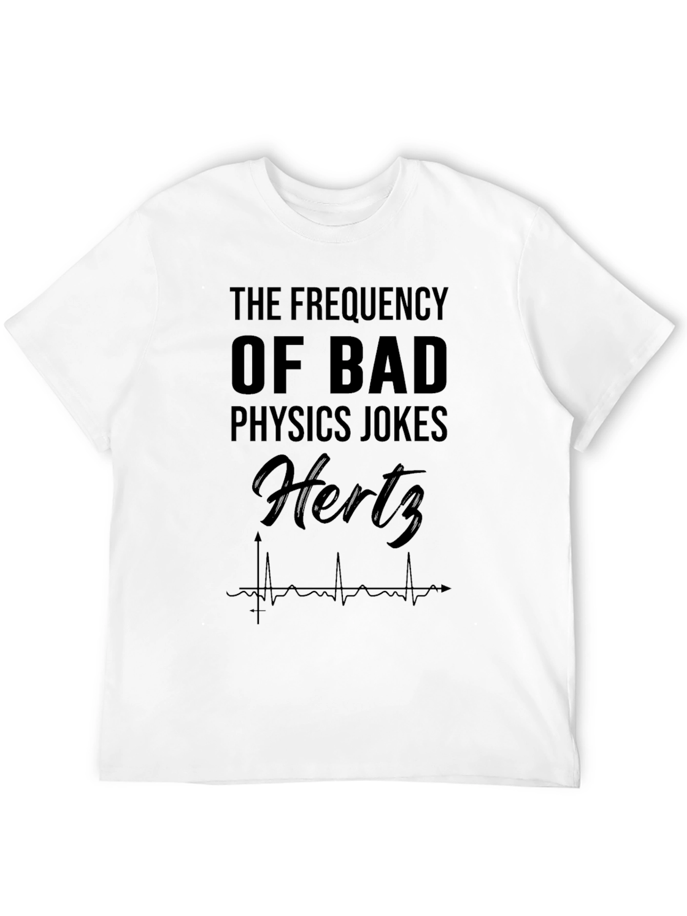 Physics Jokes Hertz Funny T-Shirt