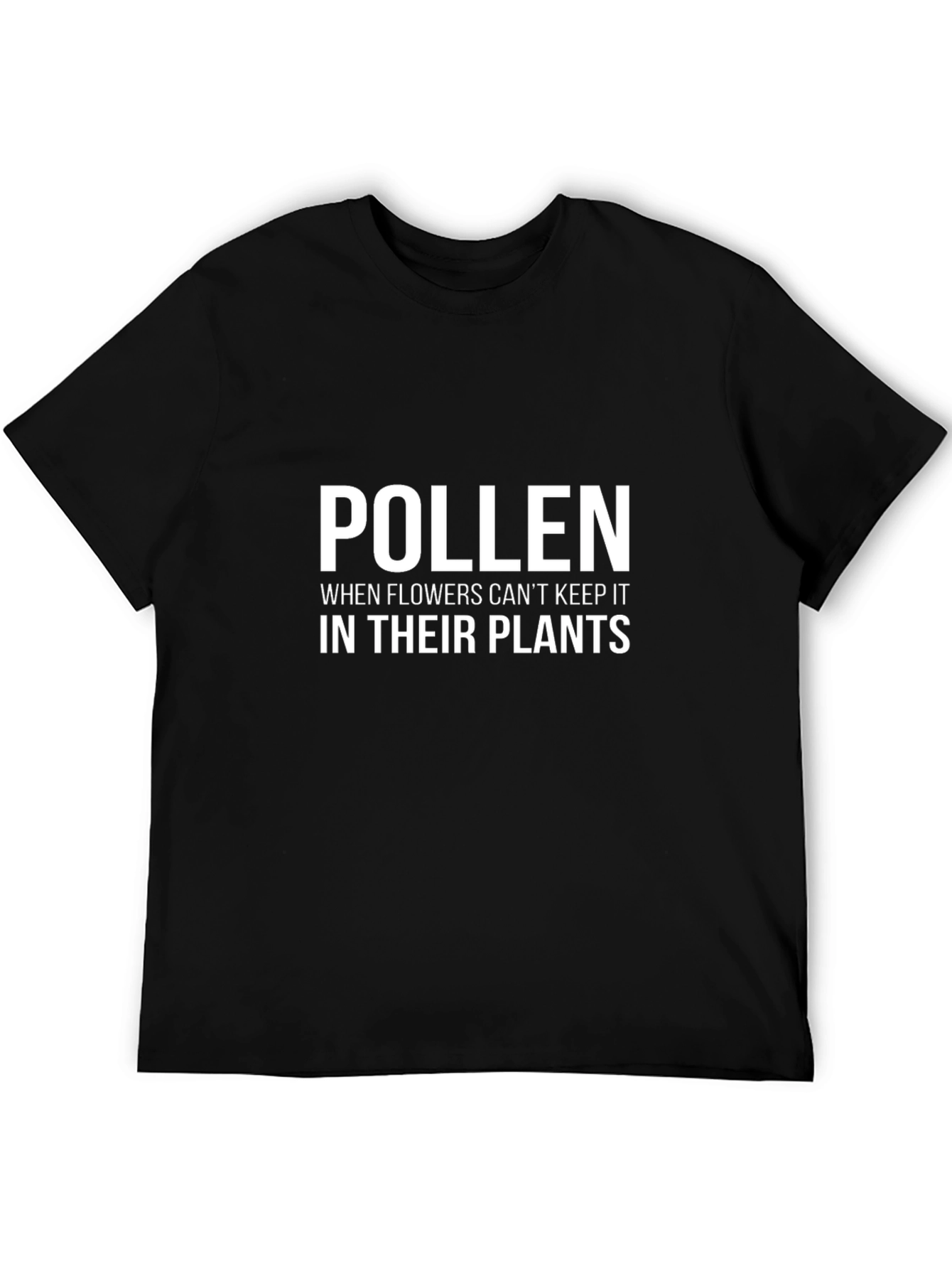 Pollen Allergy Humor T-Shirt: Funny Plant Pun Tee