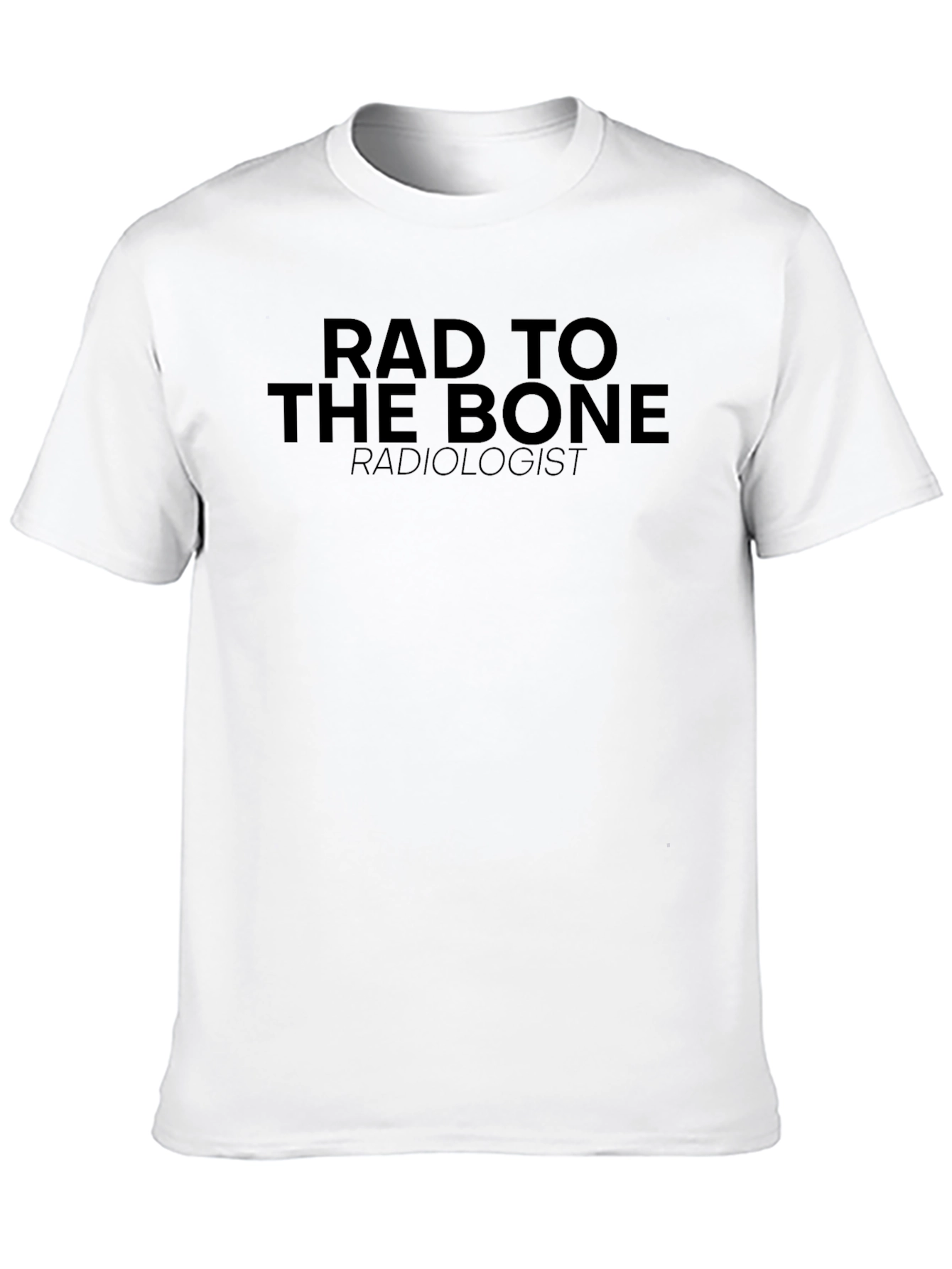 Rad to the Bone Radiologist T-Shirt