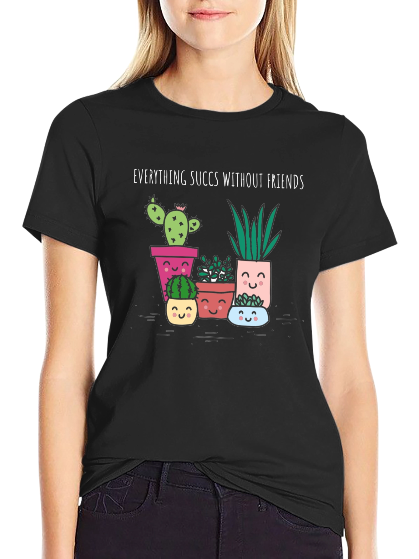 Everything Succs Without Friends Graphic Tee