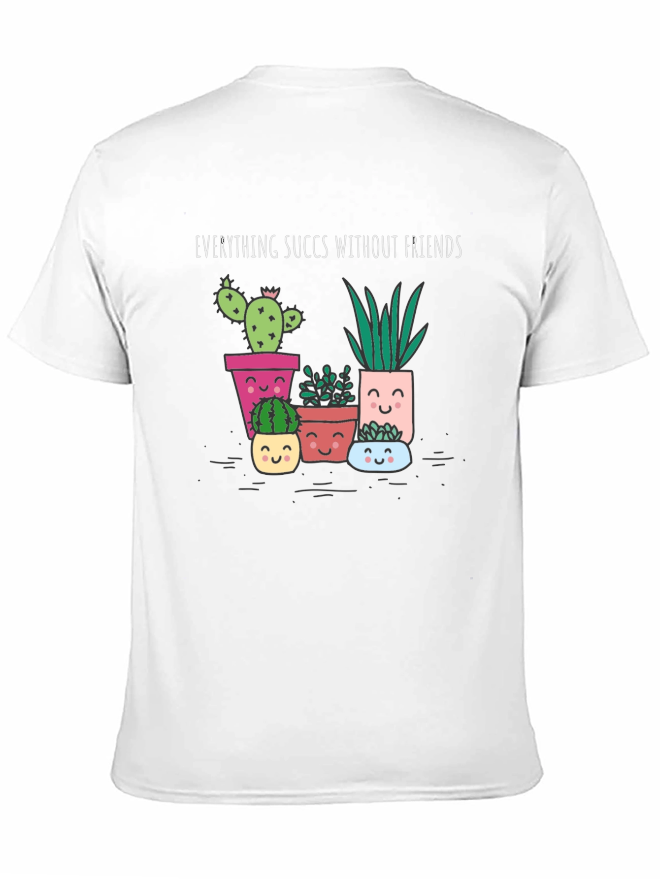 Everything Succs Without Friends Graphic Tee