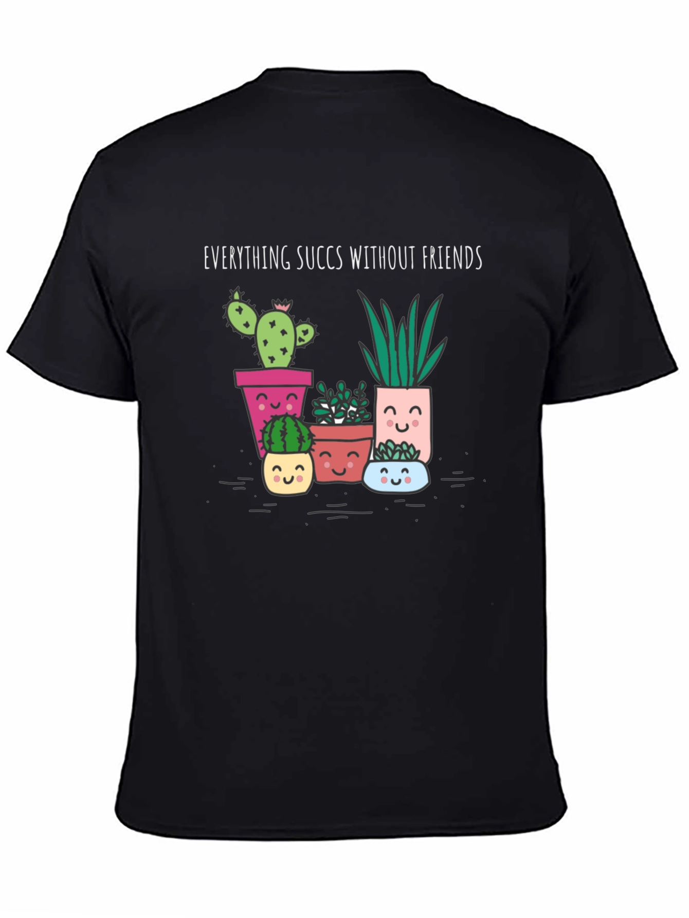 Everything Succs Without Friends Graphic Tee