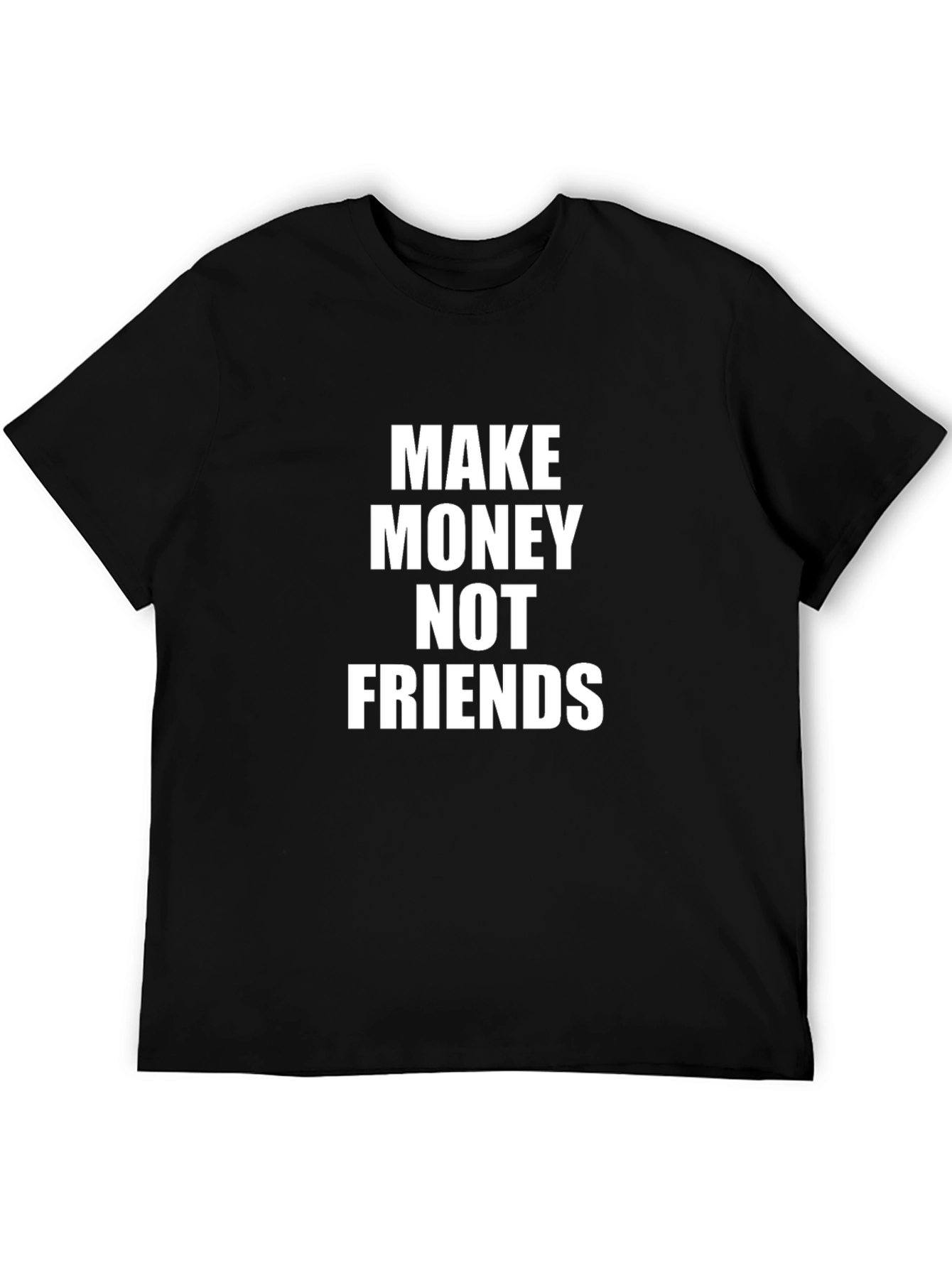 Make Money Not Friends Graphic Tee