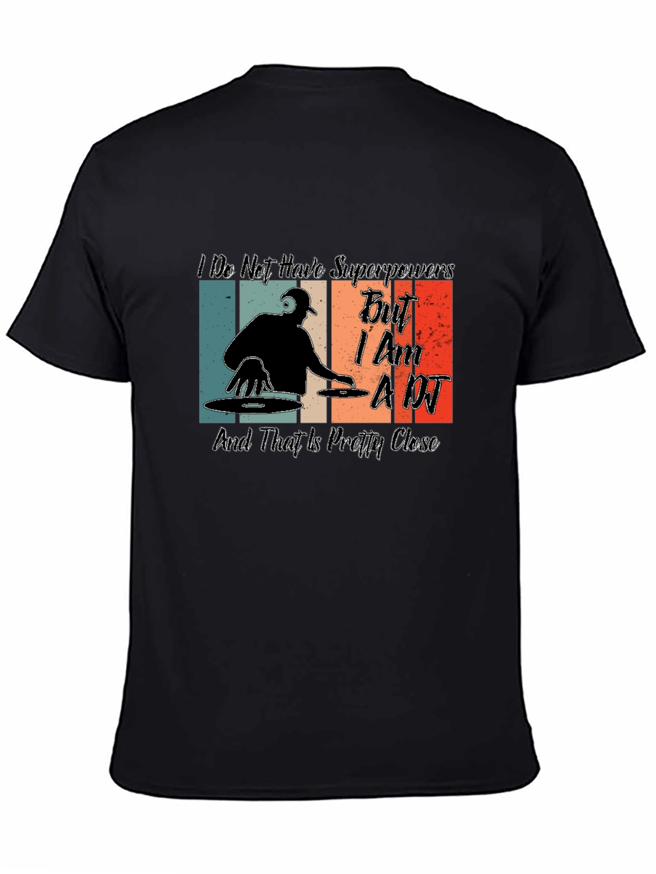 Im a DJ T-Shirt - Superpowers Close Enough